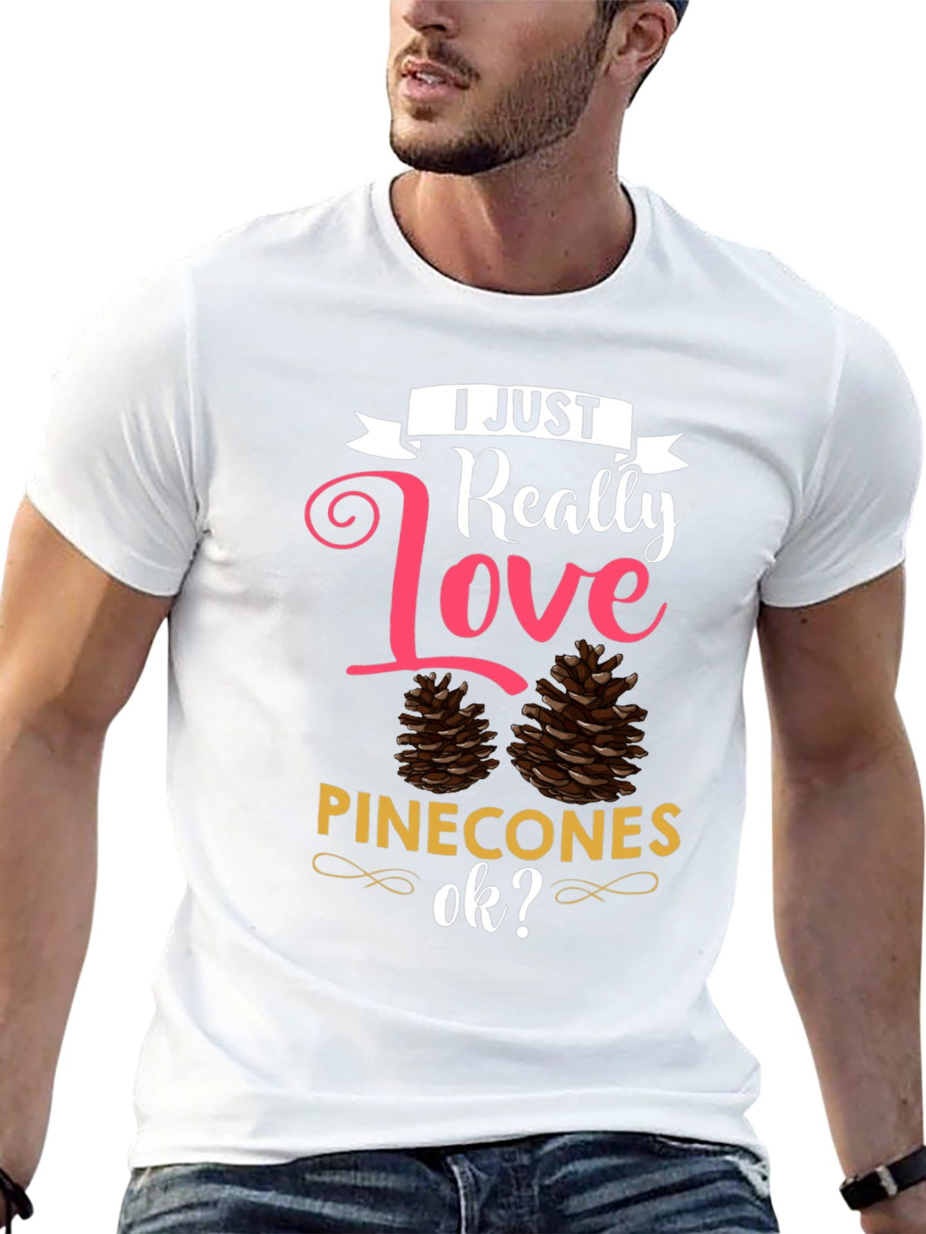 I Just Really Love Pinecones T-Shirt