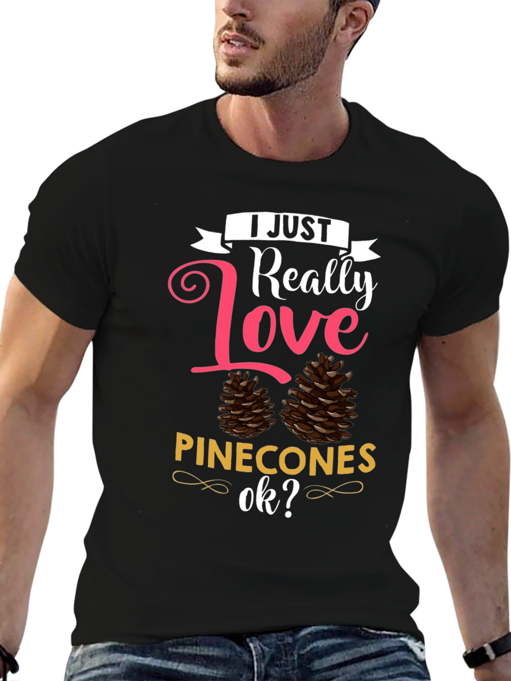 I Just Really Love Pinecones T-Shirt