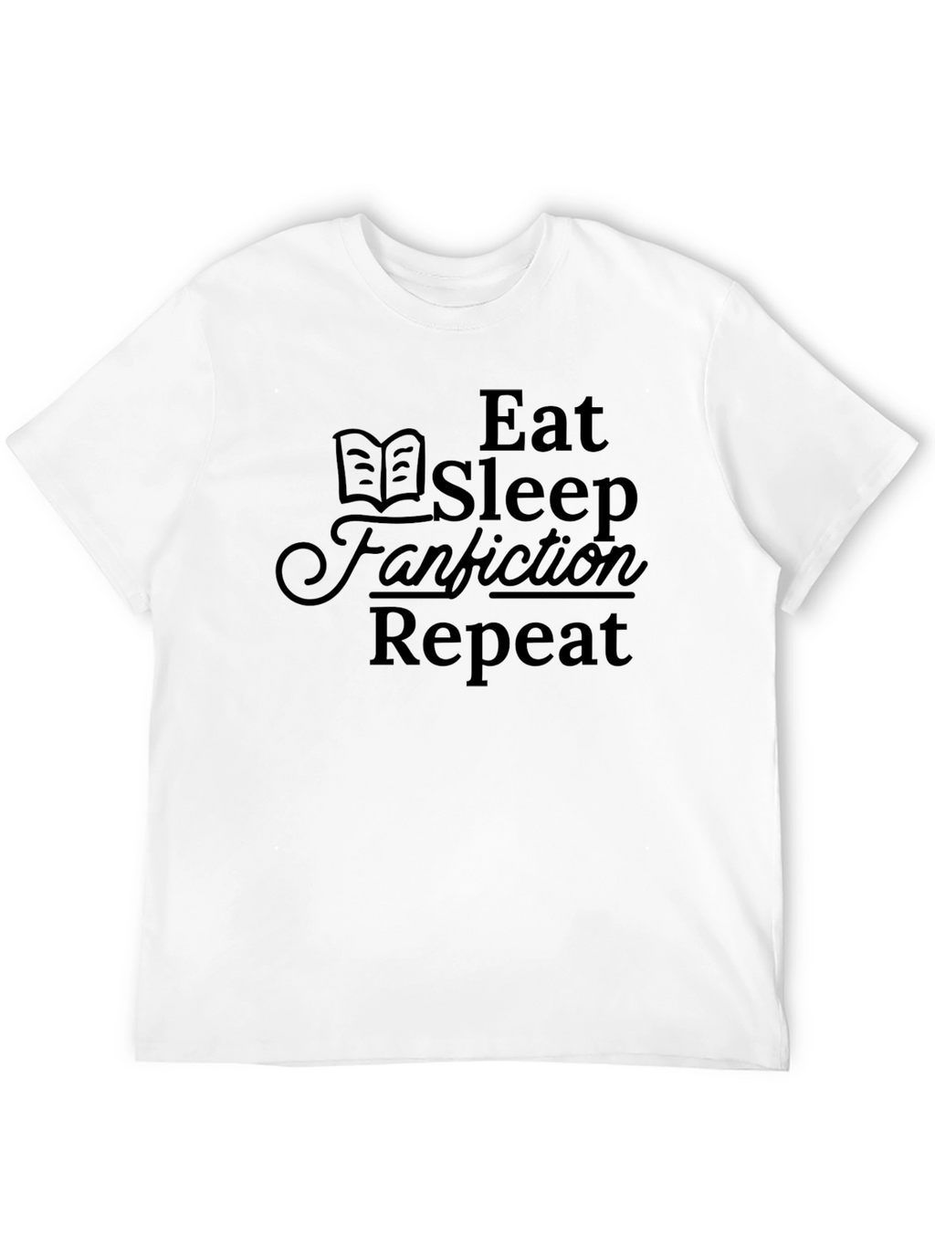 Eat Sleep Fanfiction Repeat Black T-Shirt