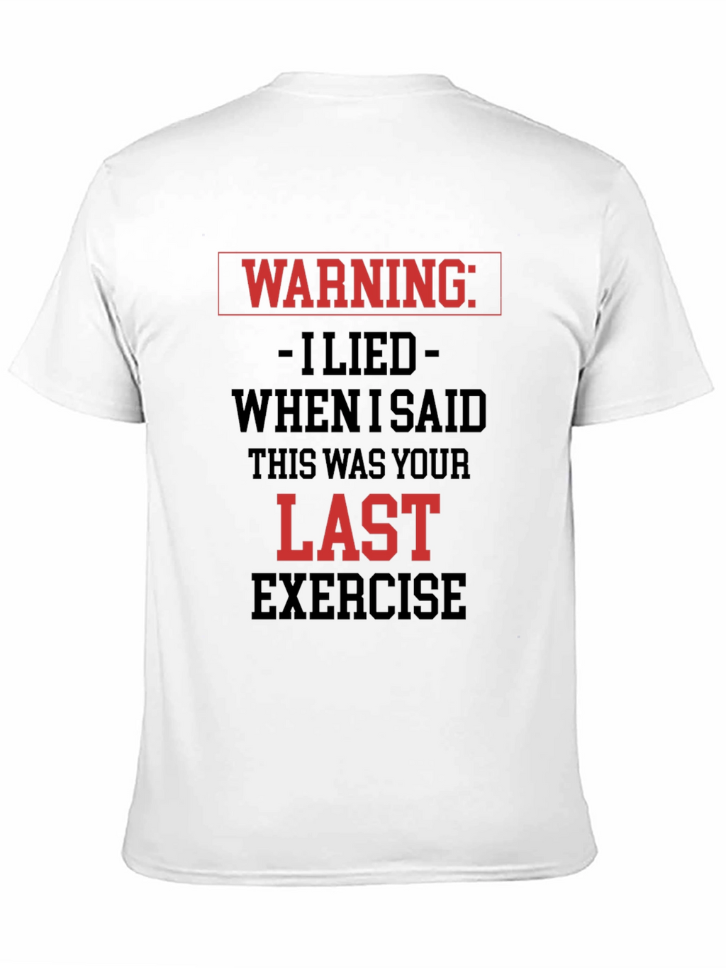 Warning Last Exercise T-Shirt