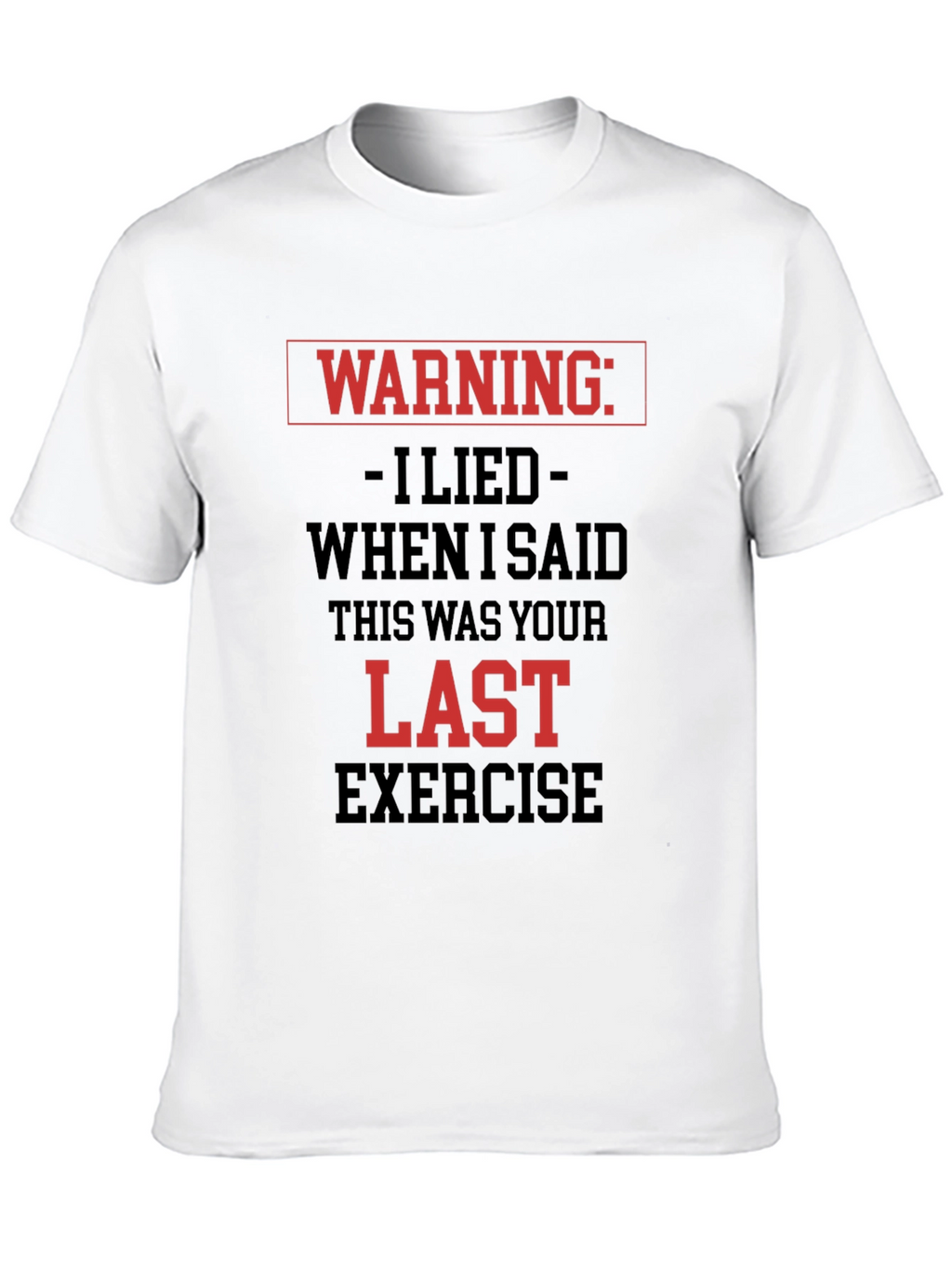 Warning Last Exercise T-Shirt