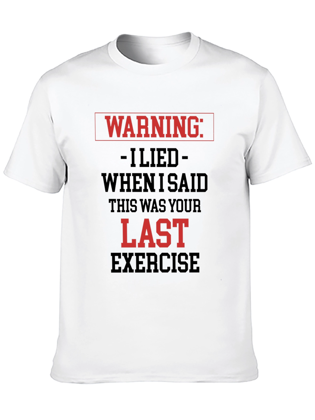 Warning Last Exercise T-Shirt