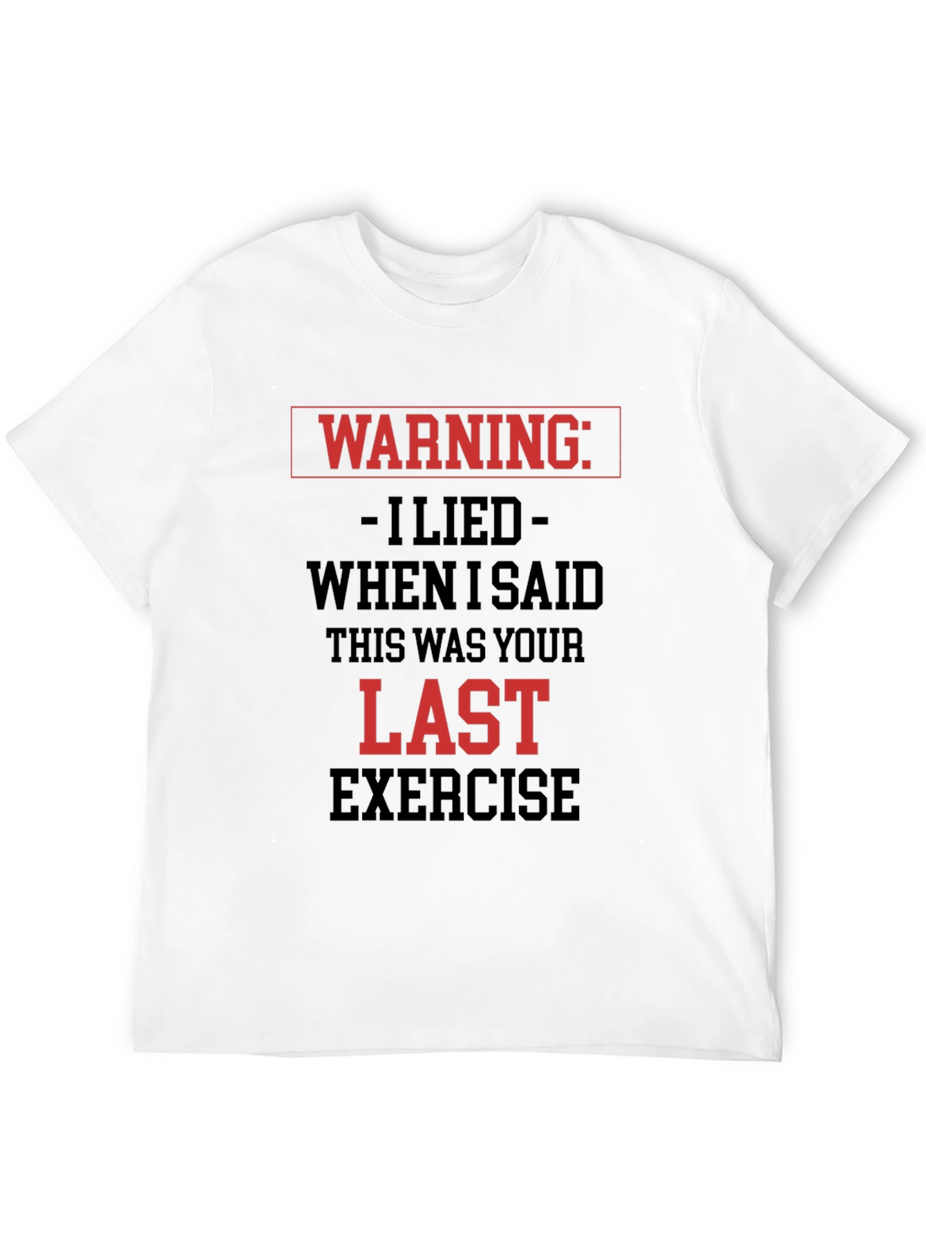Warning Last Exercise T-Shirt