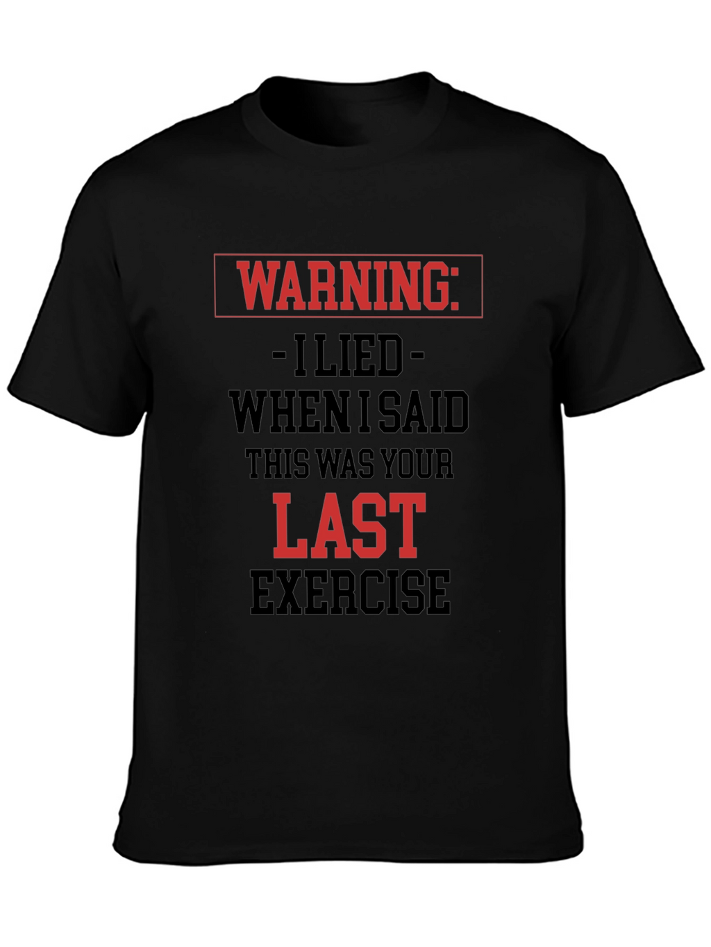 Warning Last Exercise T-Shirt