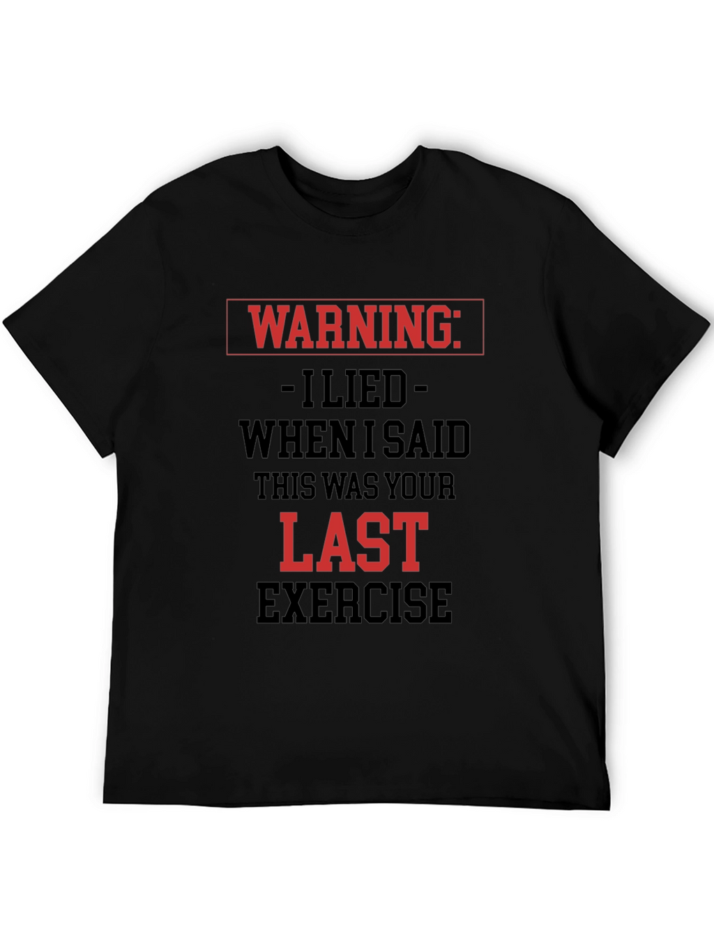 Warning Last Exercise T-Shirt