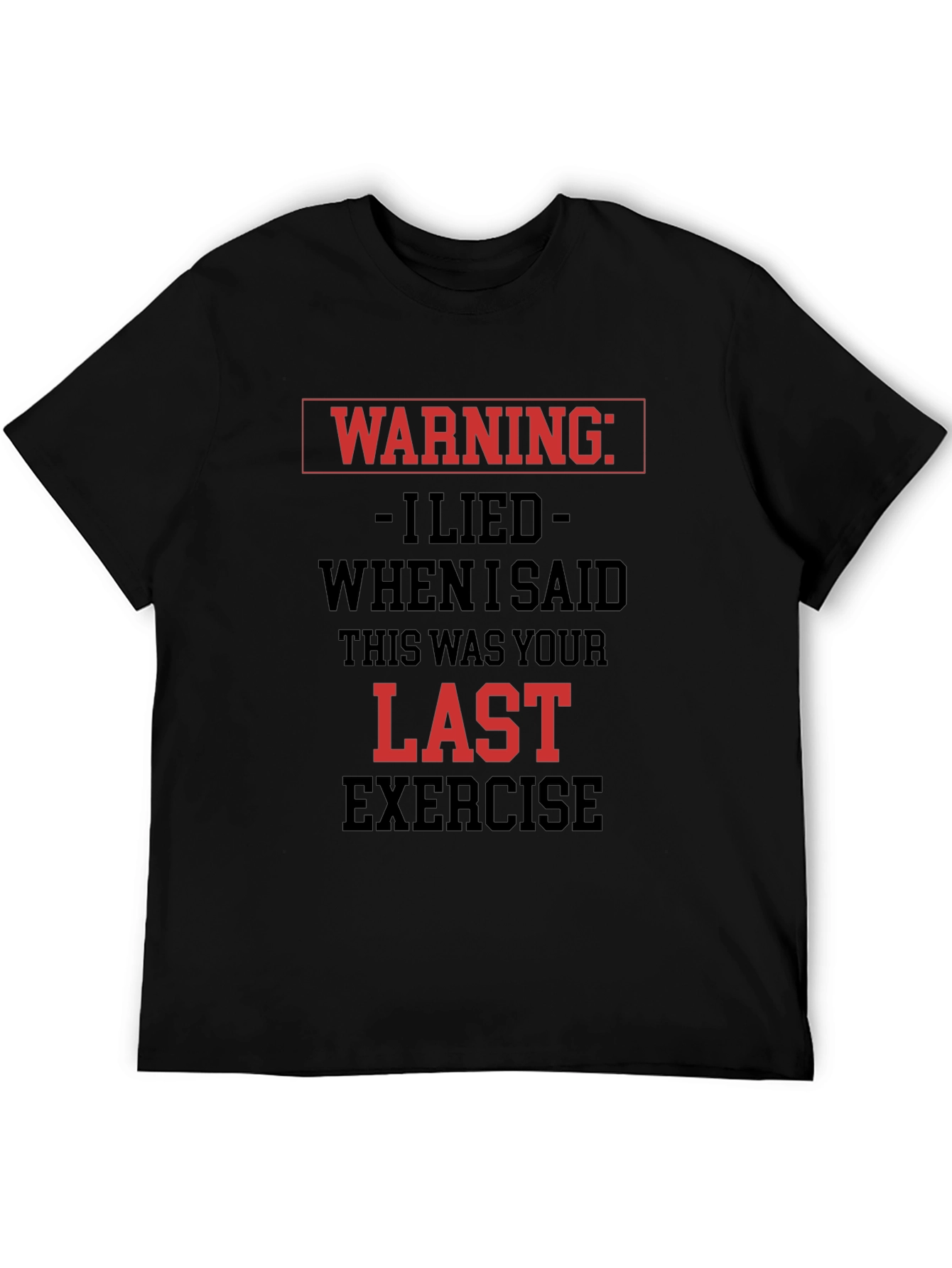 Warning Last Exercise T-Shirt