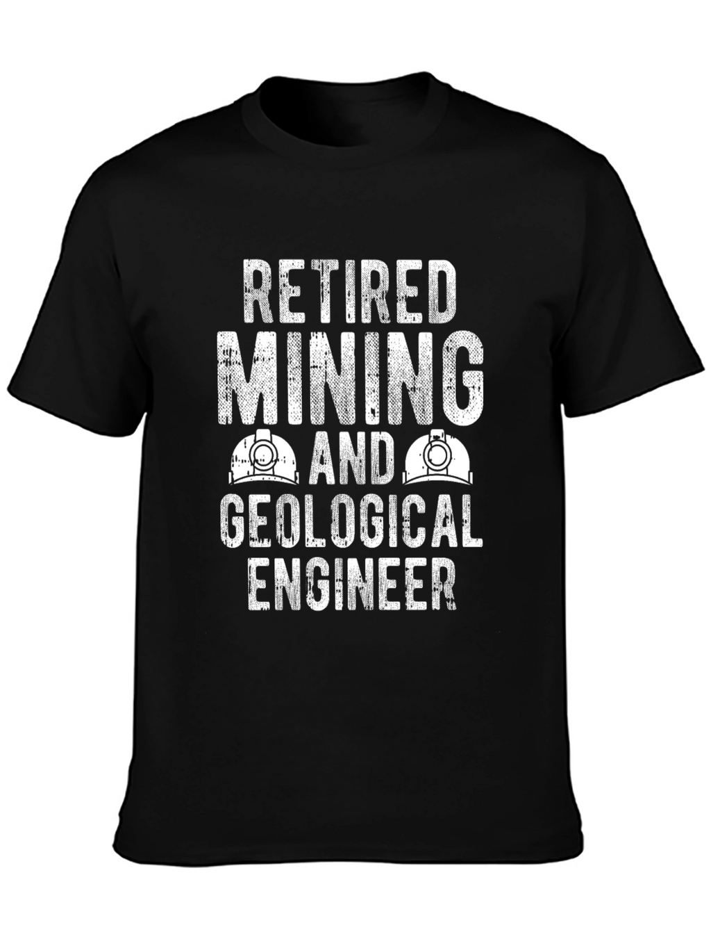 Retired Mining & Geological Engineer T-Shirt