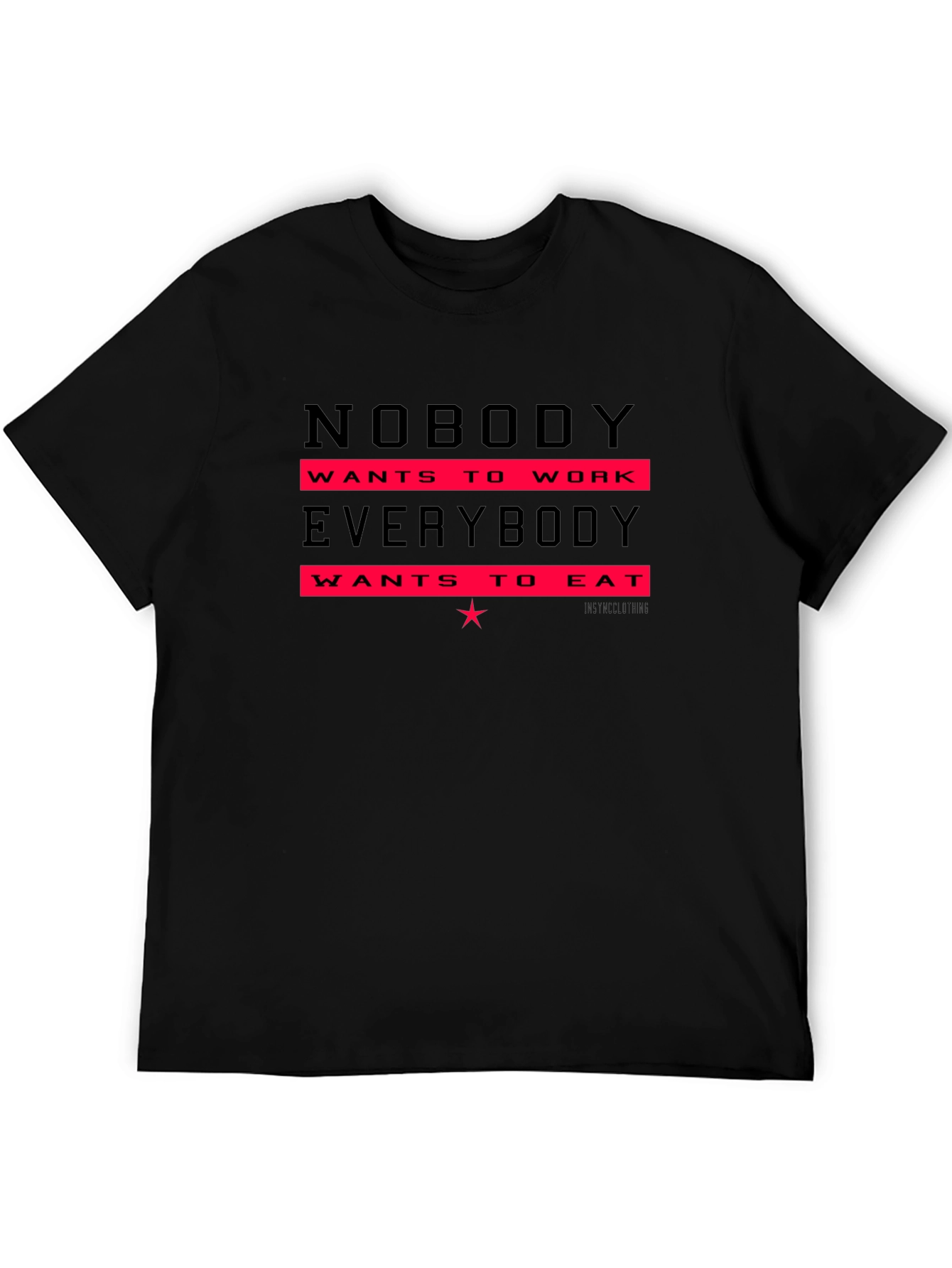 Nobody Wants to Work T-Shirt - Funny Slogan Tee