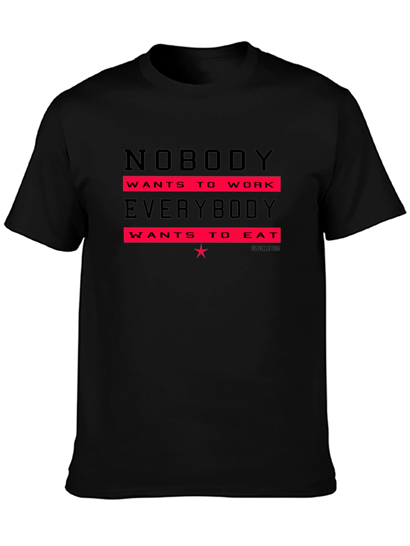 Nobody Wants to Work T-Shirt - Funny Slogan Tee