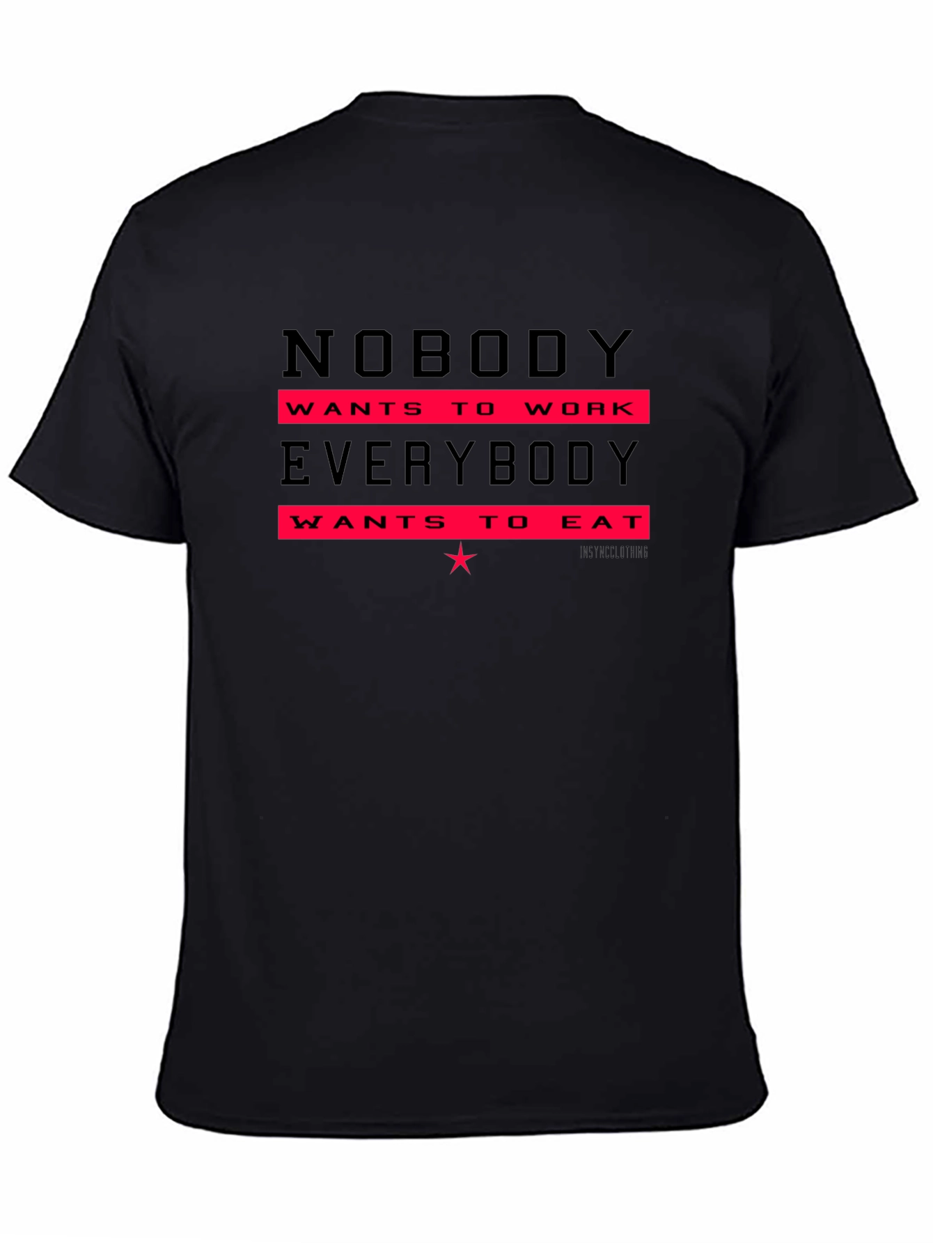 Nobody Wants to Work T-Shirt - Funny Slogan Tee