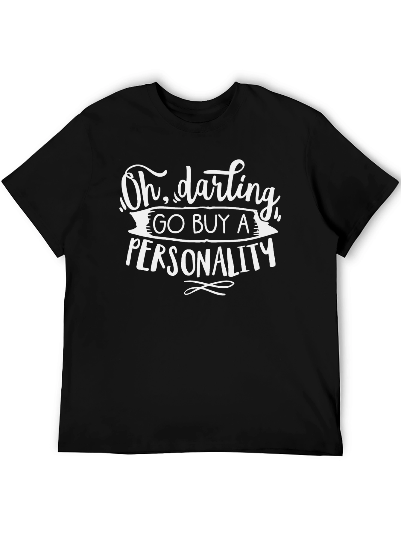 Oh Darling Go Buy A Personality Graphic Tee