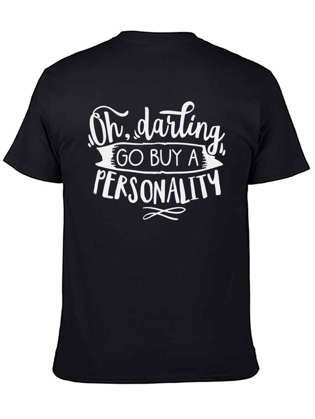 Oh Darling Go Buy A Personality Graphic Tee