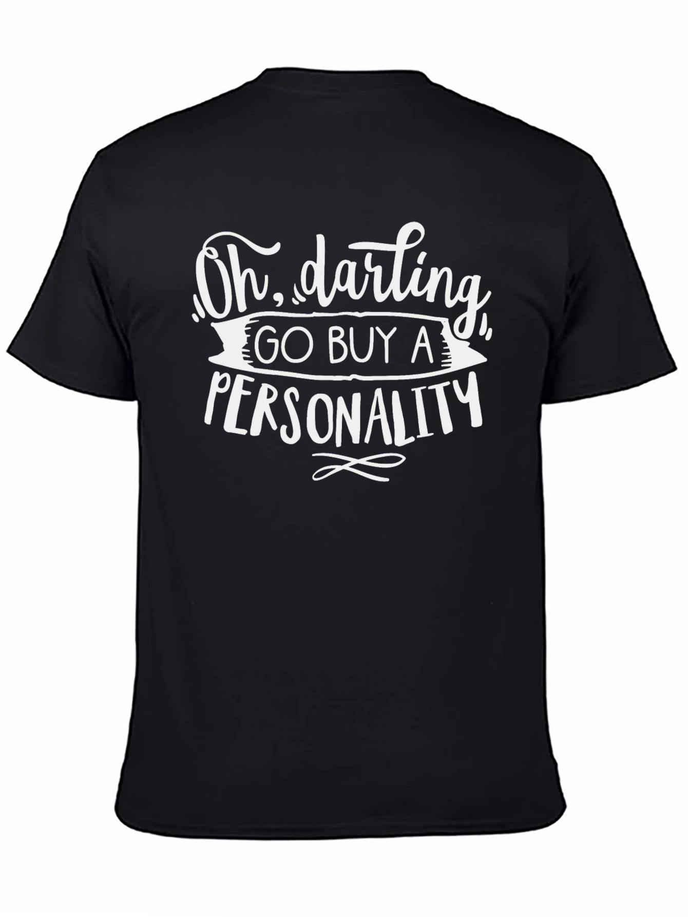 Oh Darling Go Buy A Personality Graphic Tee