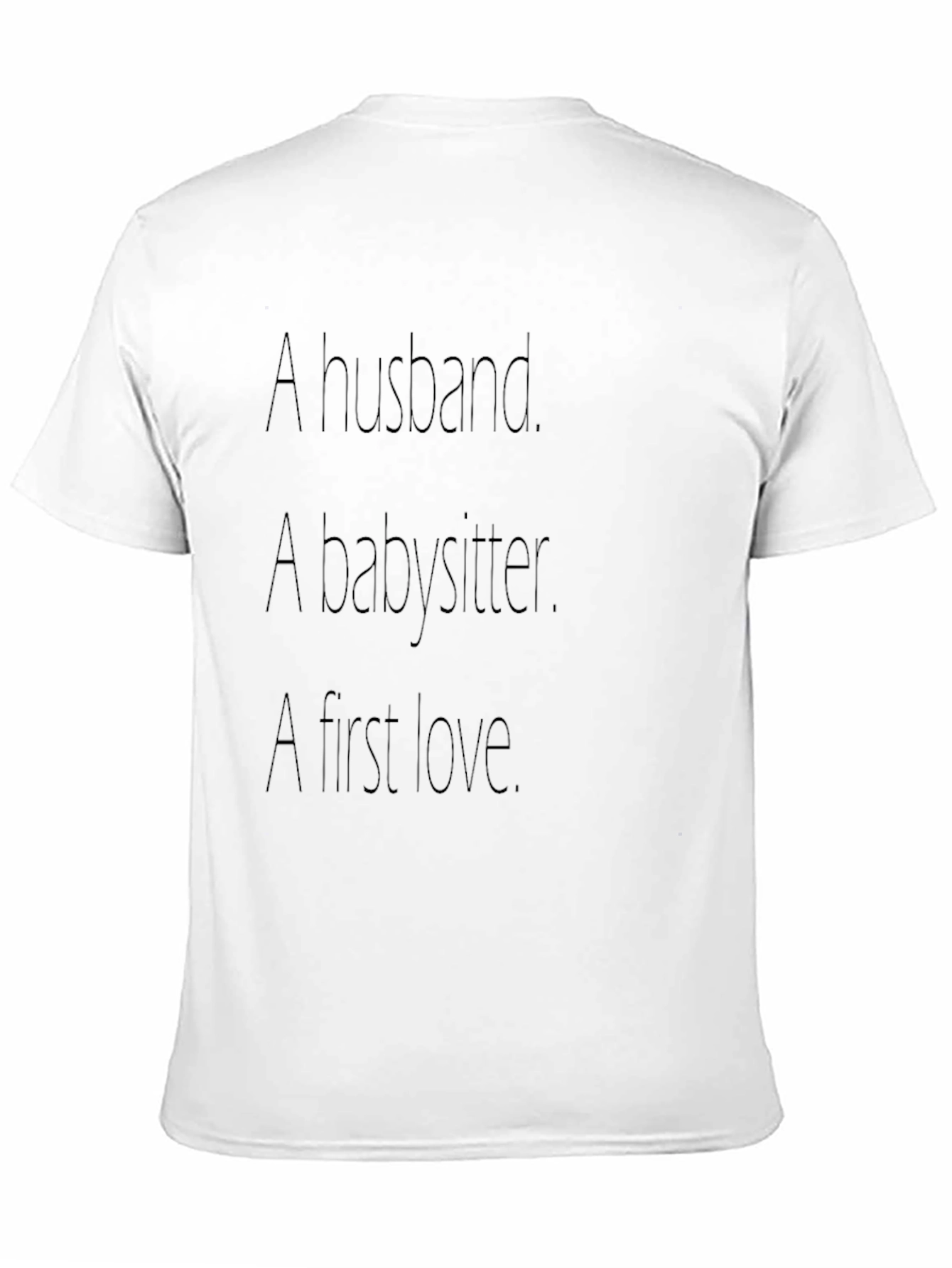 Husband Babysitter First Love - Graphic Tee