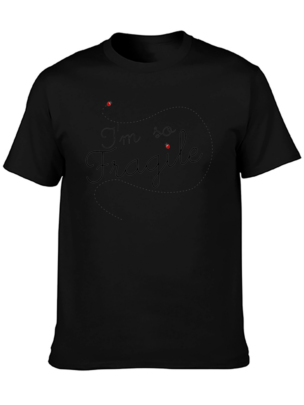 Im So Fragile - Black T-Shirt