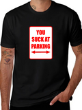 You Suck At Parking T-Shirt - Funny Sarcastic Tee