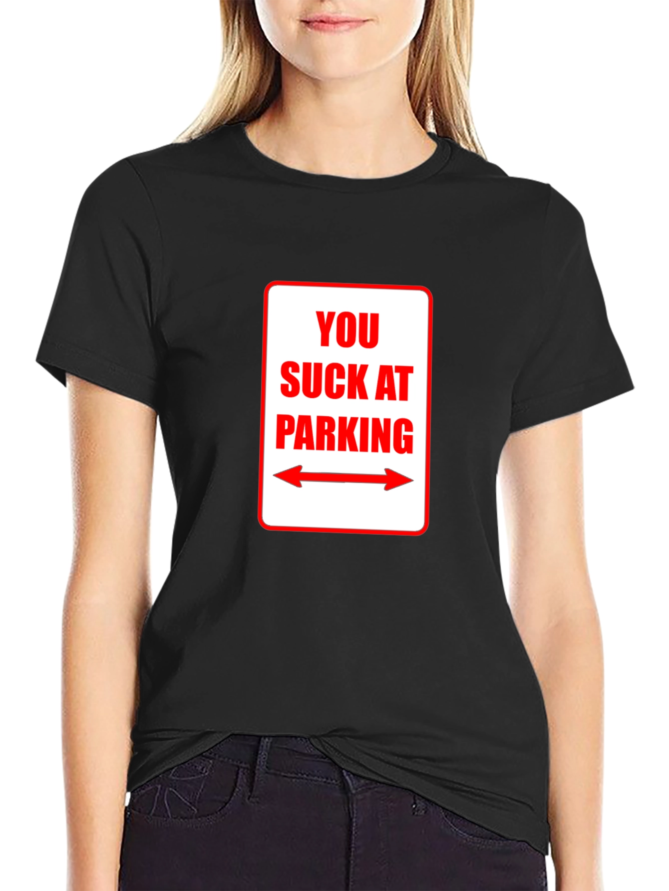 You Suck At Parking T-Shirt - Funny Sarcastic Tee