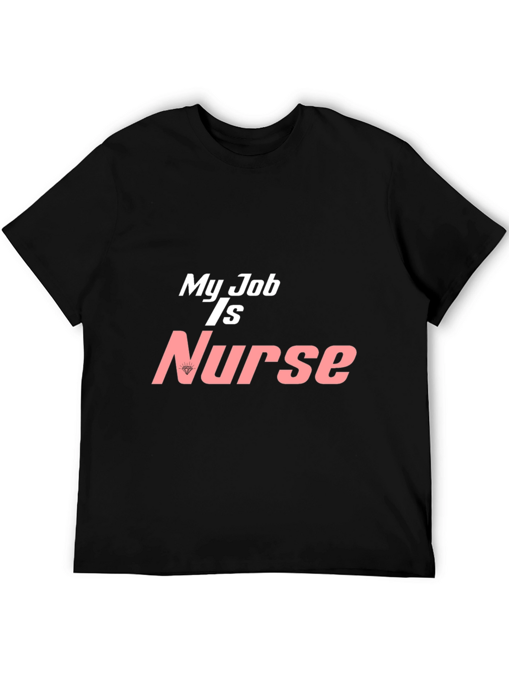 My Job is Nurse Graphic T-Shirt - Black