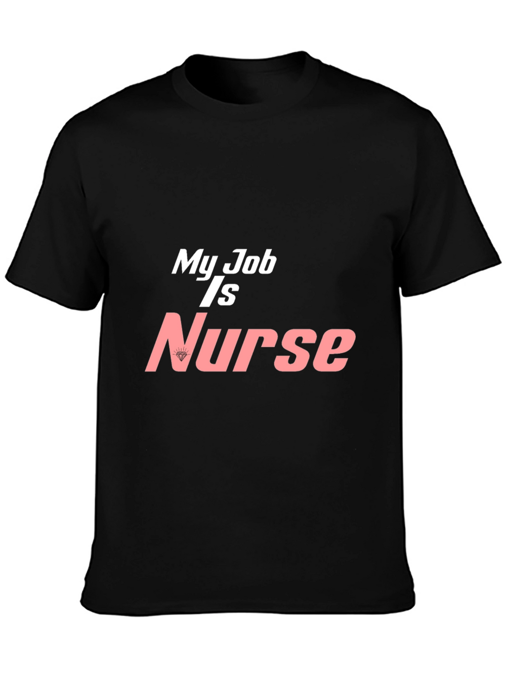 My Job is Nurse Graphic T-Shirt - Black
