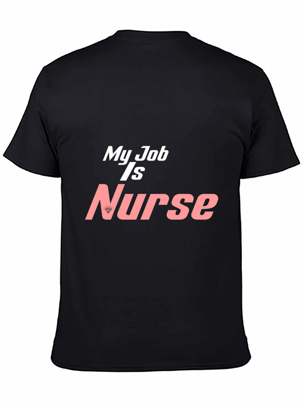 My Job is Nurse Graphic T-Shirt - Black