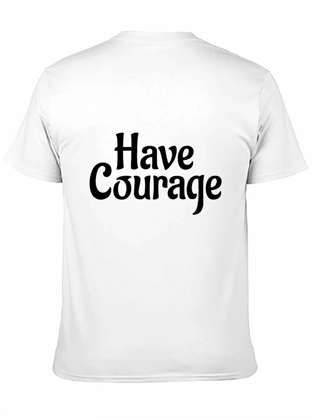 Have Courage Black T-Shirt