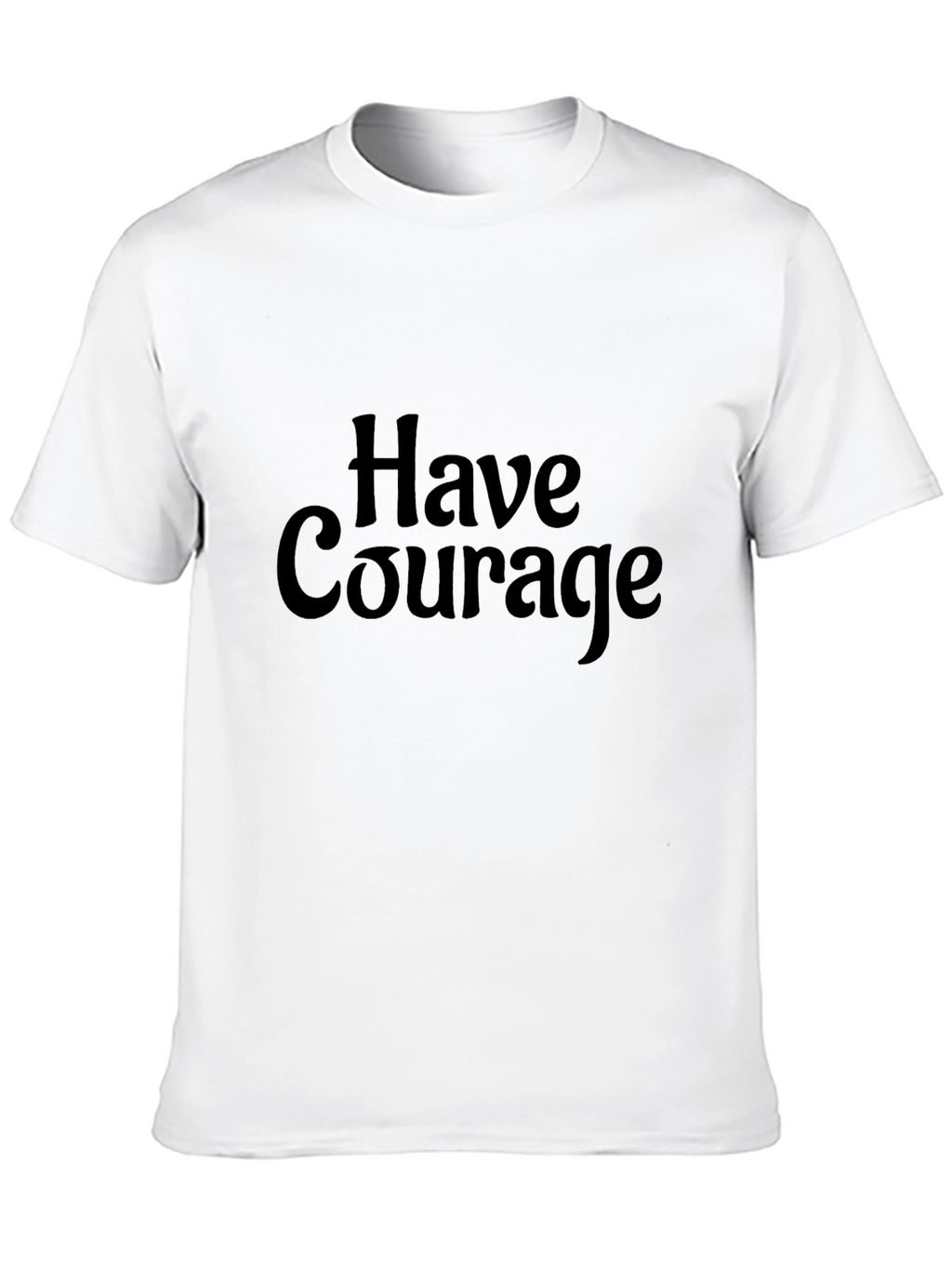 Have Courage Black T-Shirt
