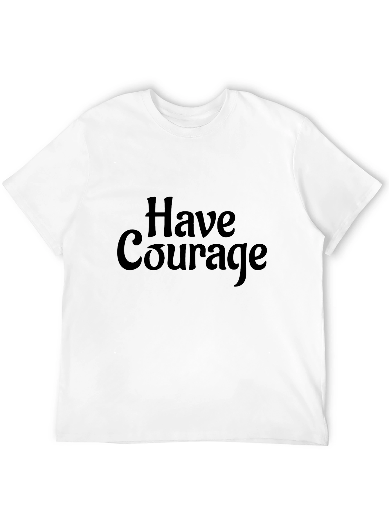 Have Courage Black T-Shirt