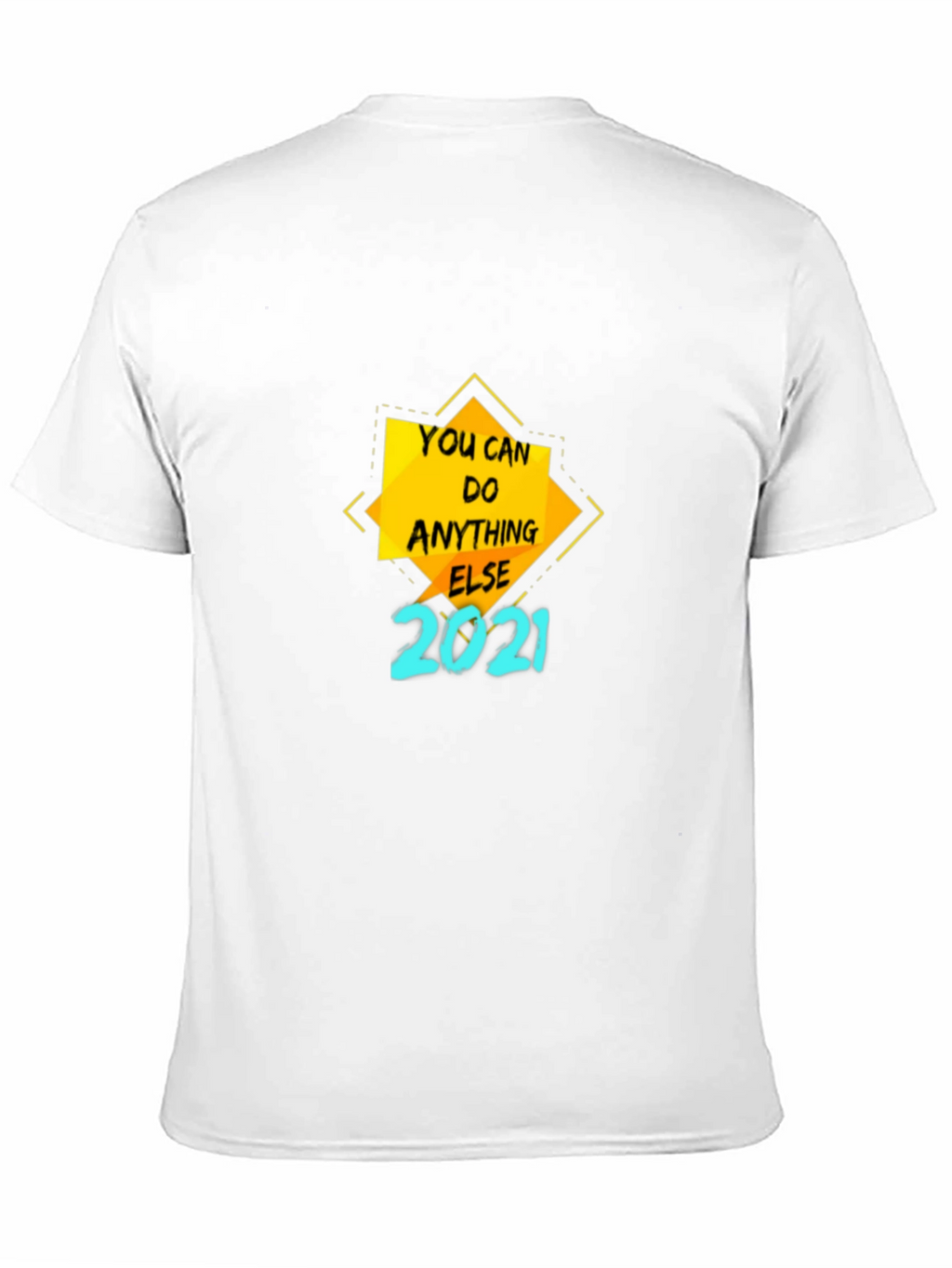 Motivational T-Shirt - You Can Do Anything Else 2021