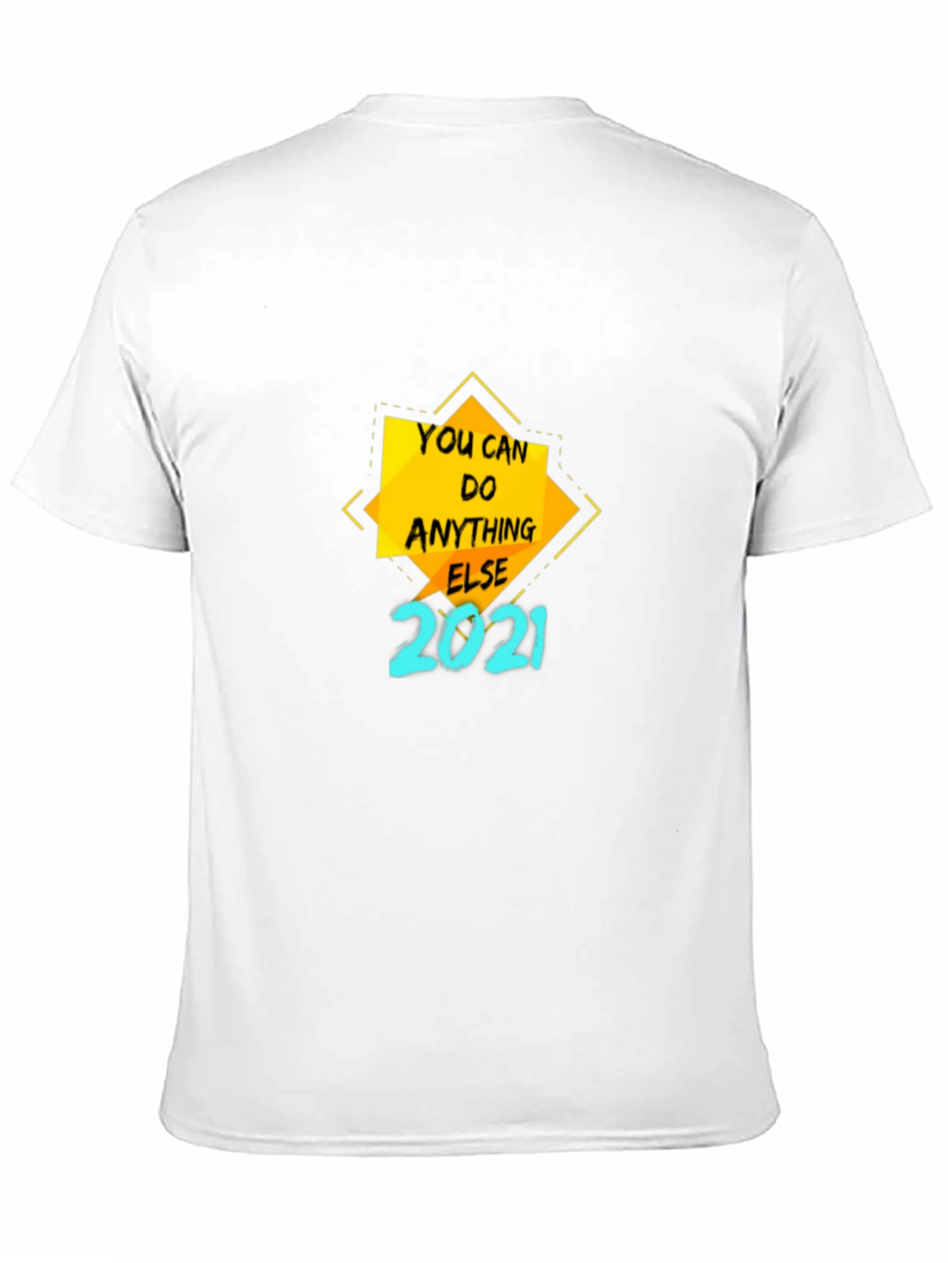 Motivational T-Shirt - You Can Do Anything Else 2021