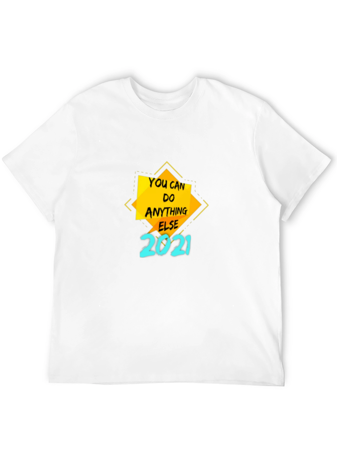 Motivational T-Shirt - You Can Do Anything Else 2021
