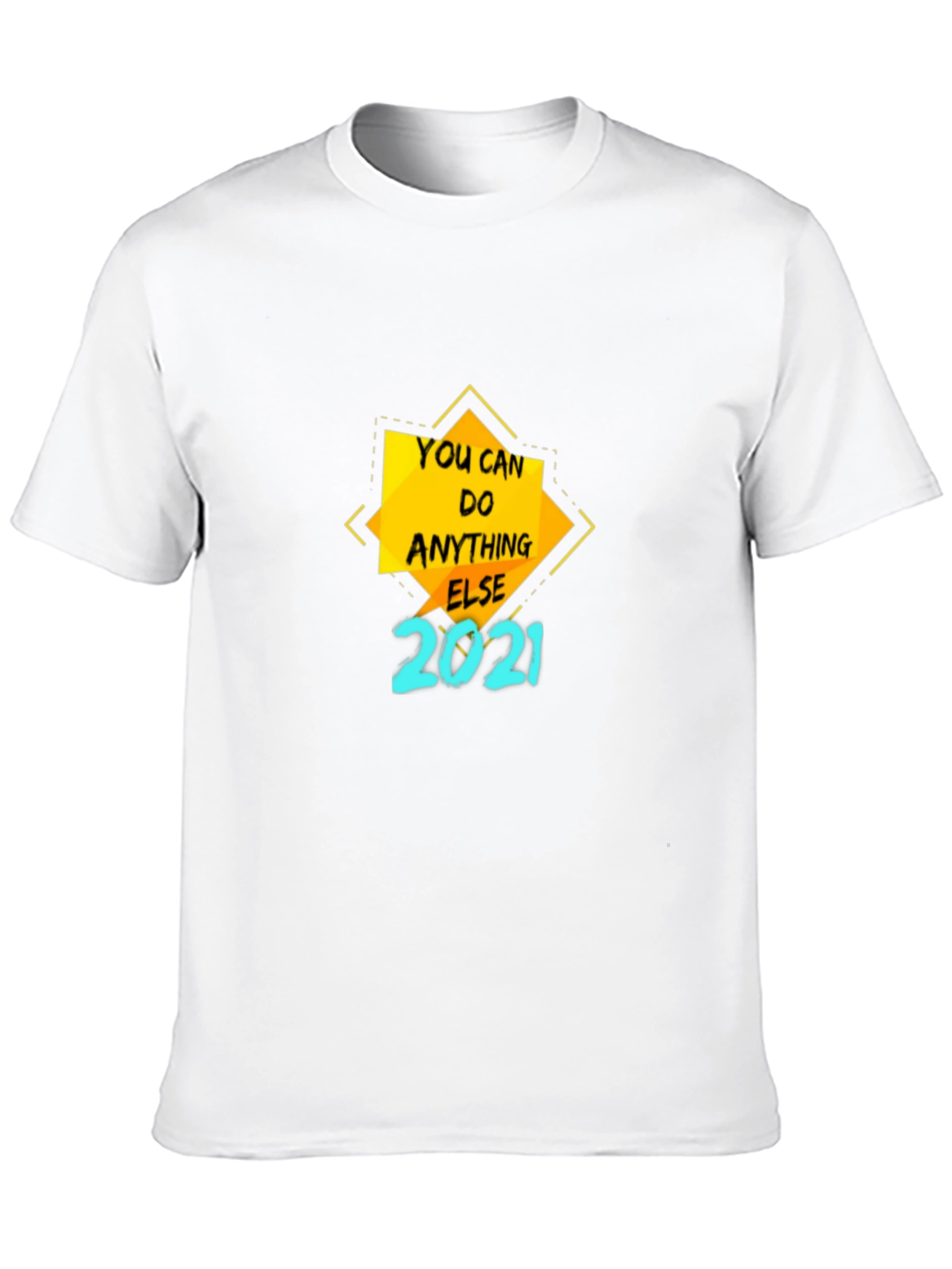 Motivational T-Shirt - You Can Do Anything Else 2021