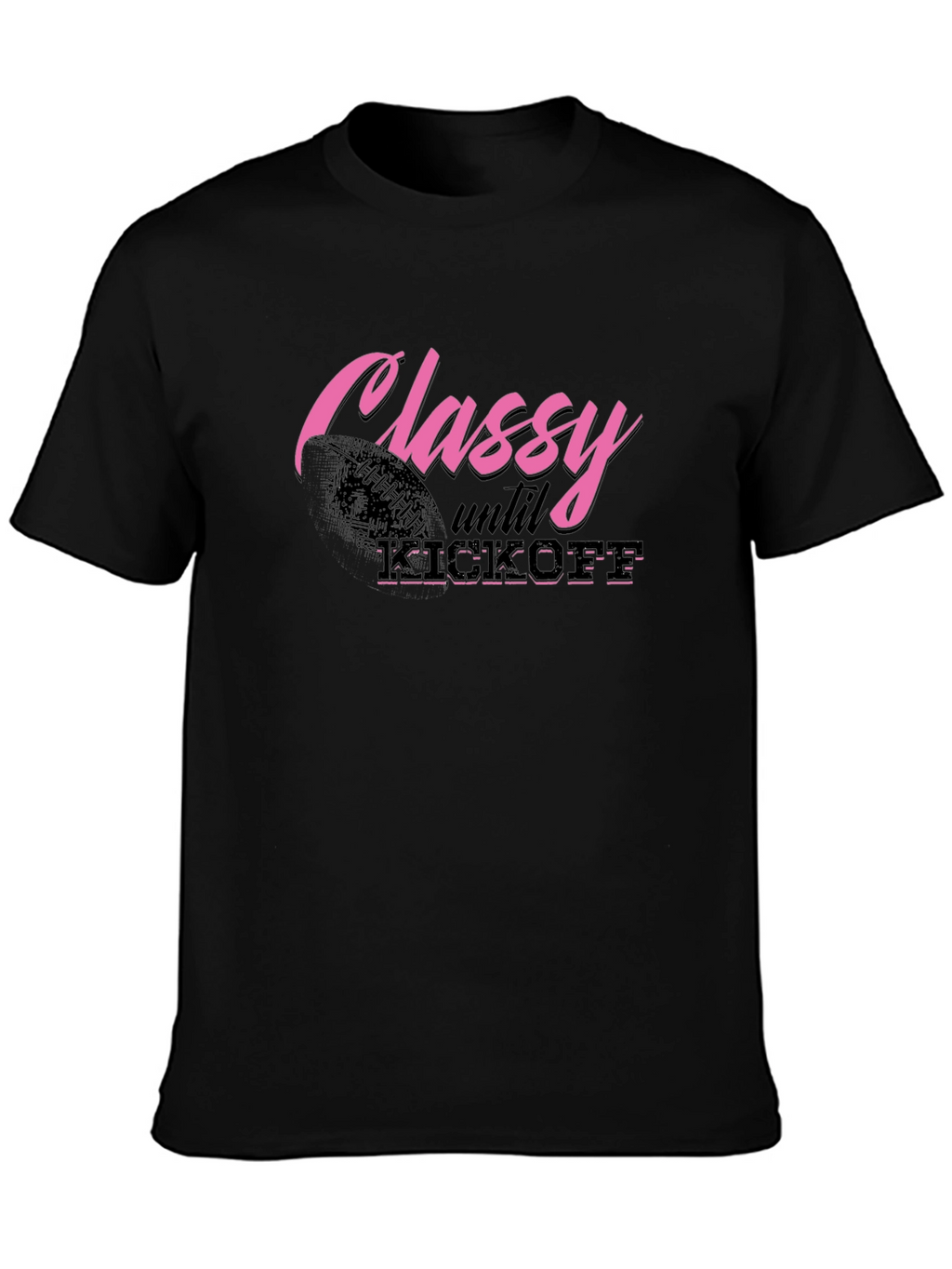 Classy Until Kickoff Graphic Tee