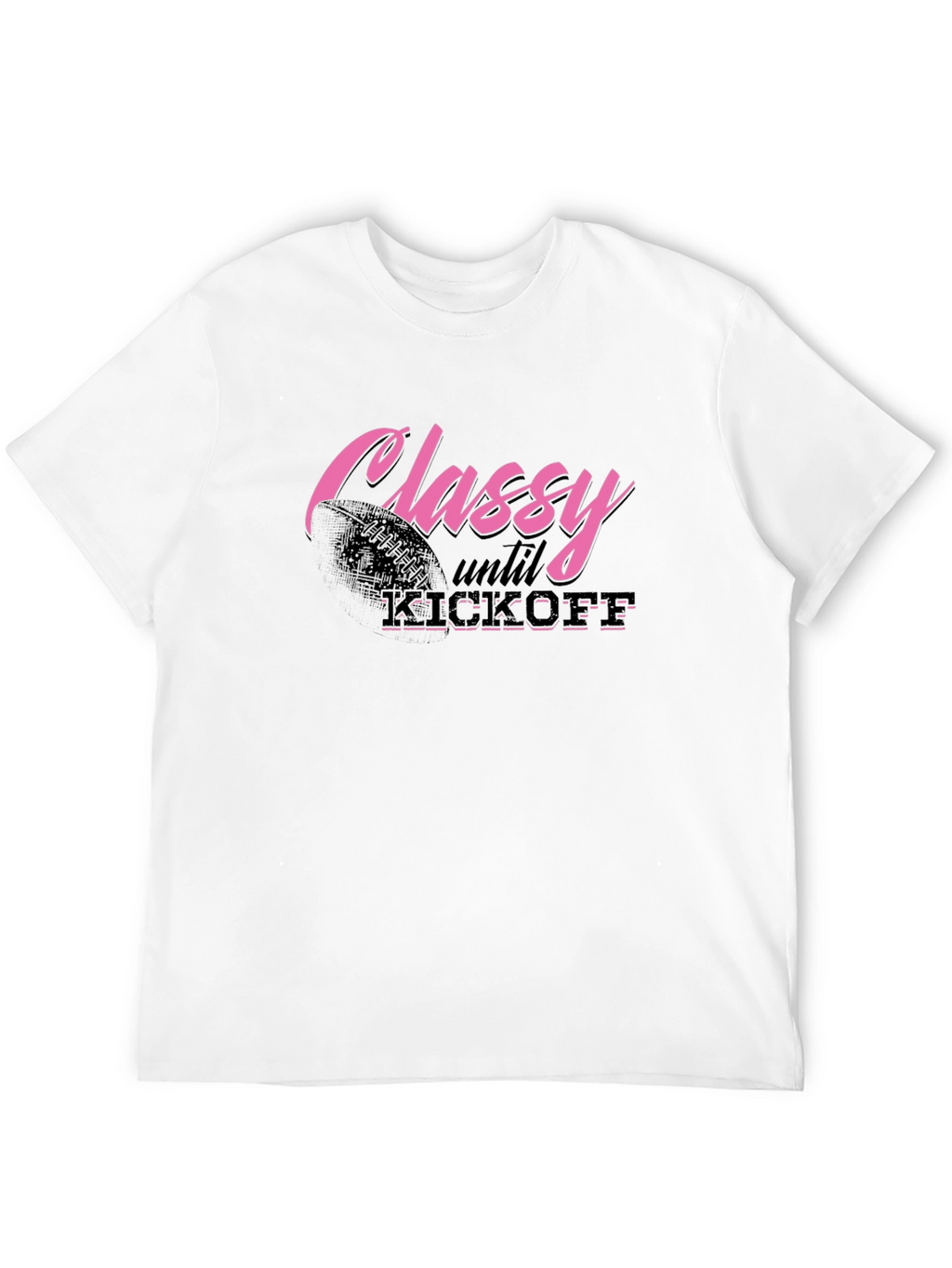 Classy Until Kickoff Graphic Tee