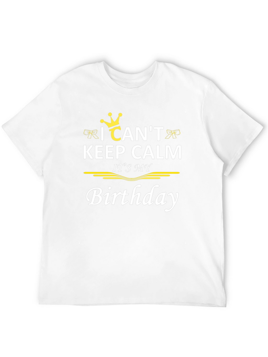 I Cant Keep Calm Its My Birthday T-Shirt