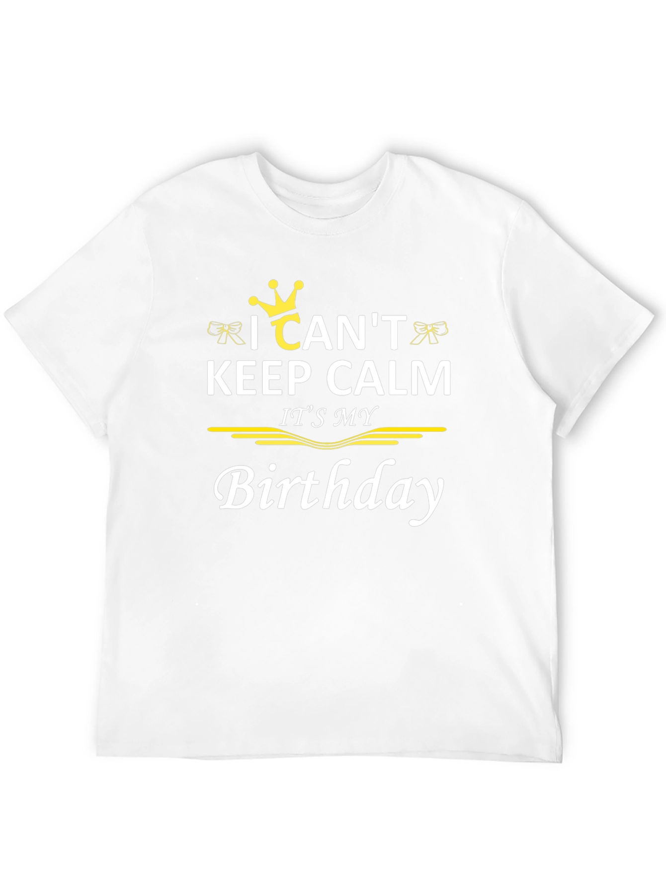 I Cant Keep Calm Its My Birthday T-Shirt