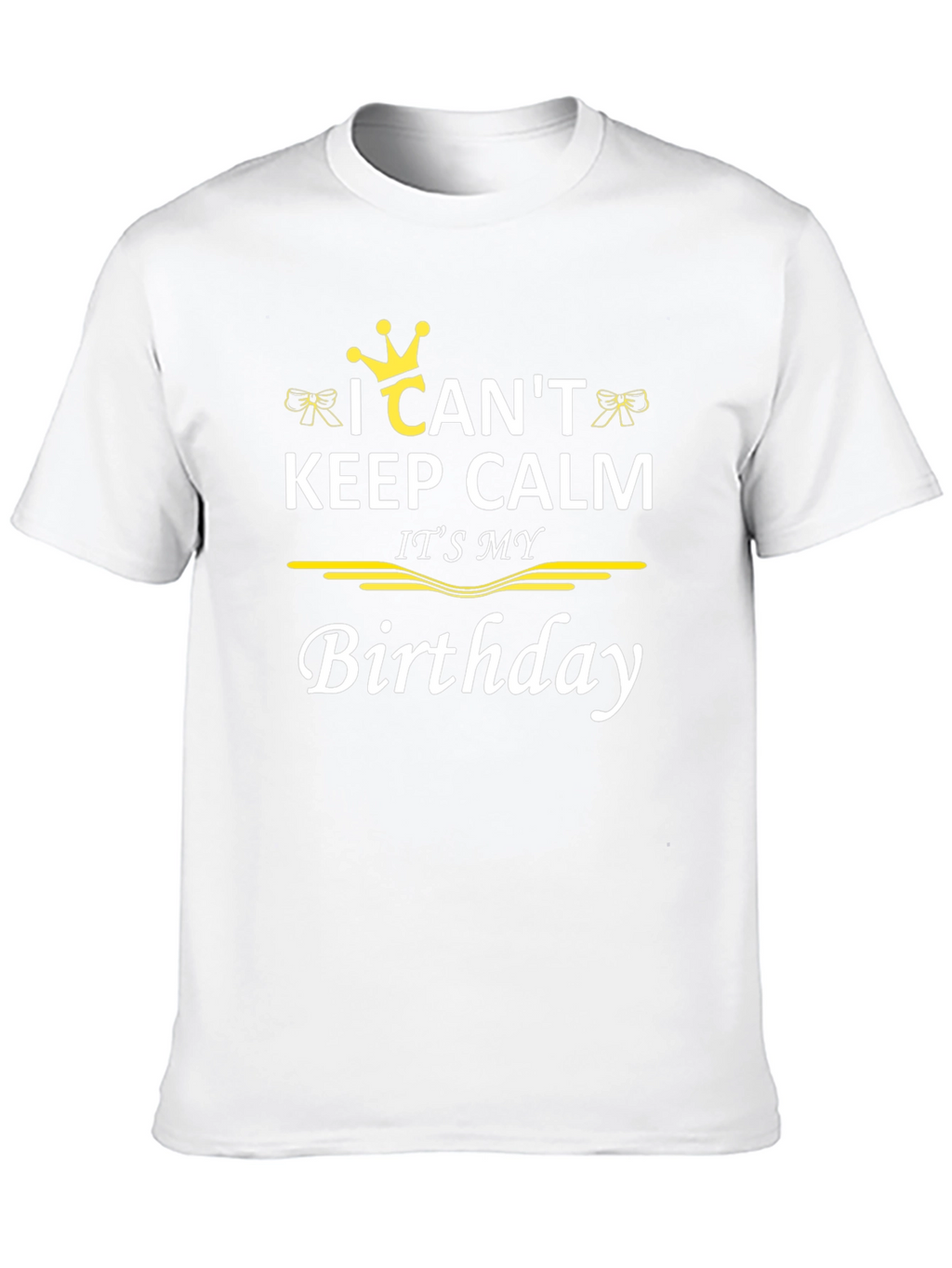 I Cant Keep Calm Its My Birthday T-Shirt