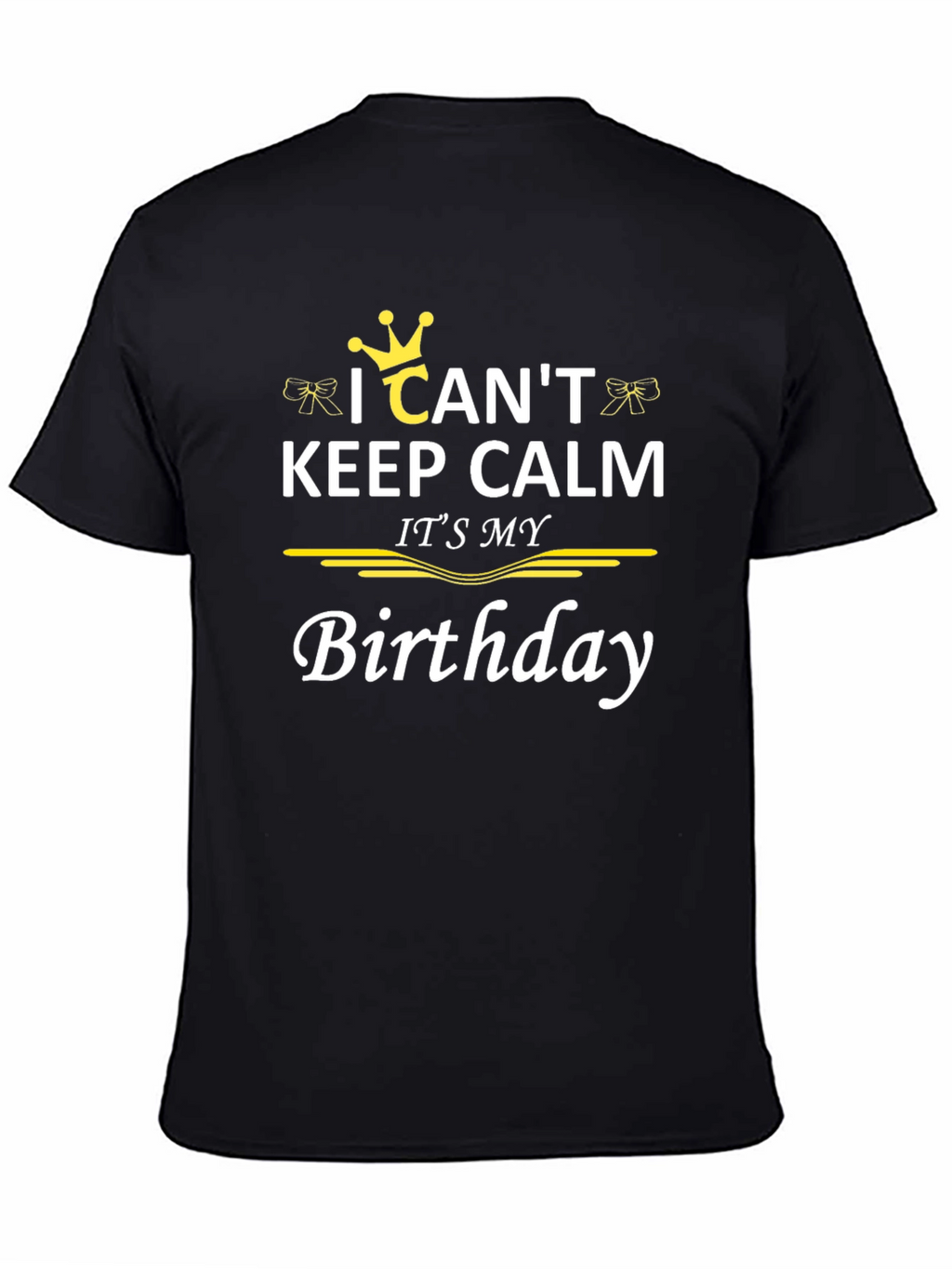 I Cant Keep Calm Its My Birthday T-Shirt