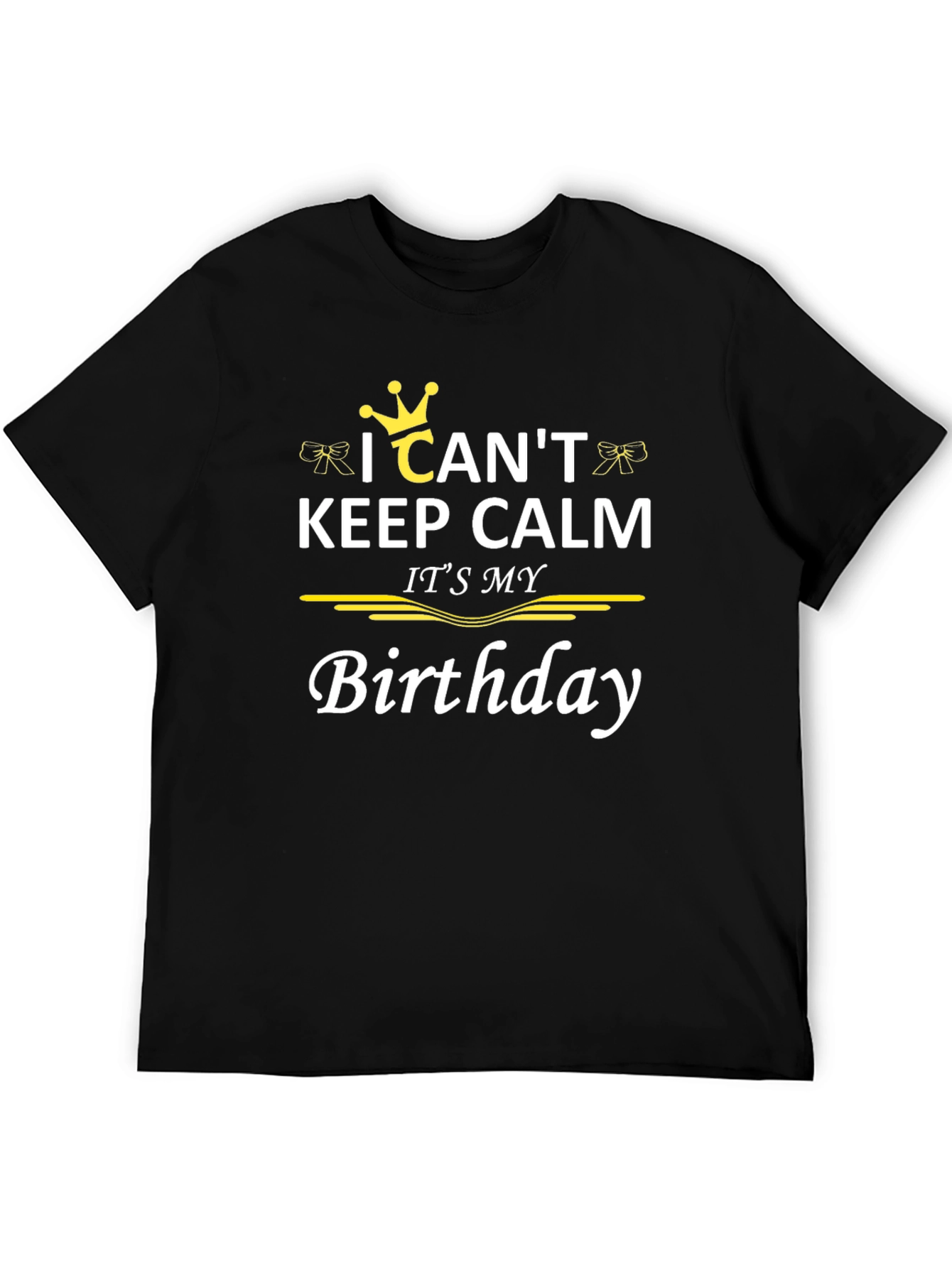 I Cant Keep Calm Its My Birthday T-Shirt