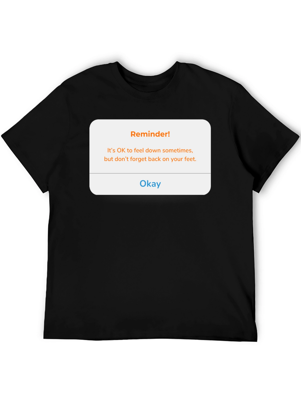 Reminder! Feel Down Sometimes T-Shirt