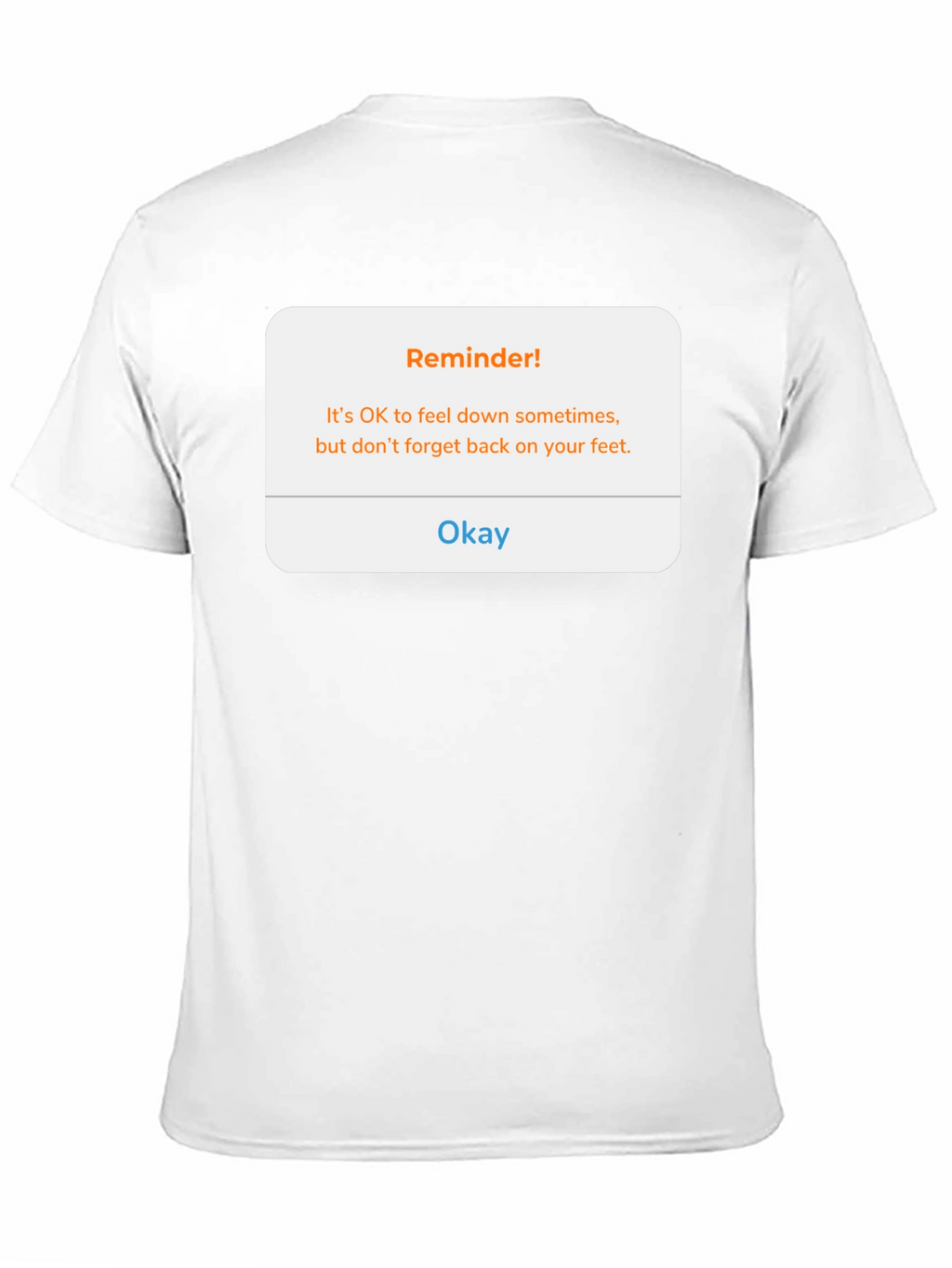 Reminder! Feel Down Sometimes T-Shirt