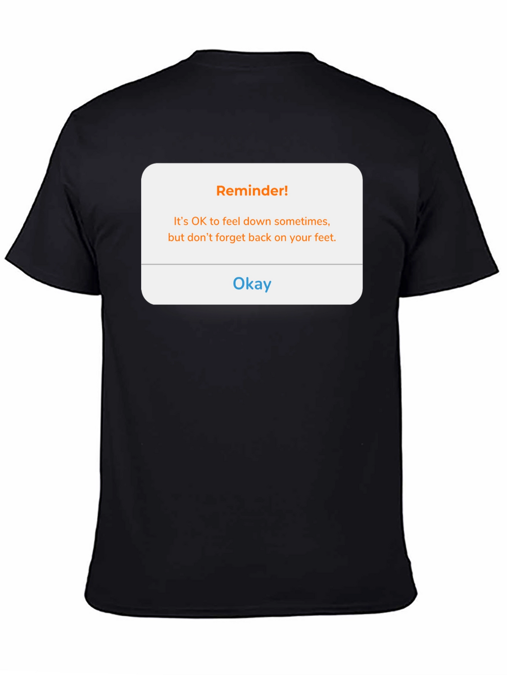 Reminder! Feel Down Sometimes T-Shirt