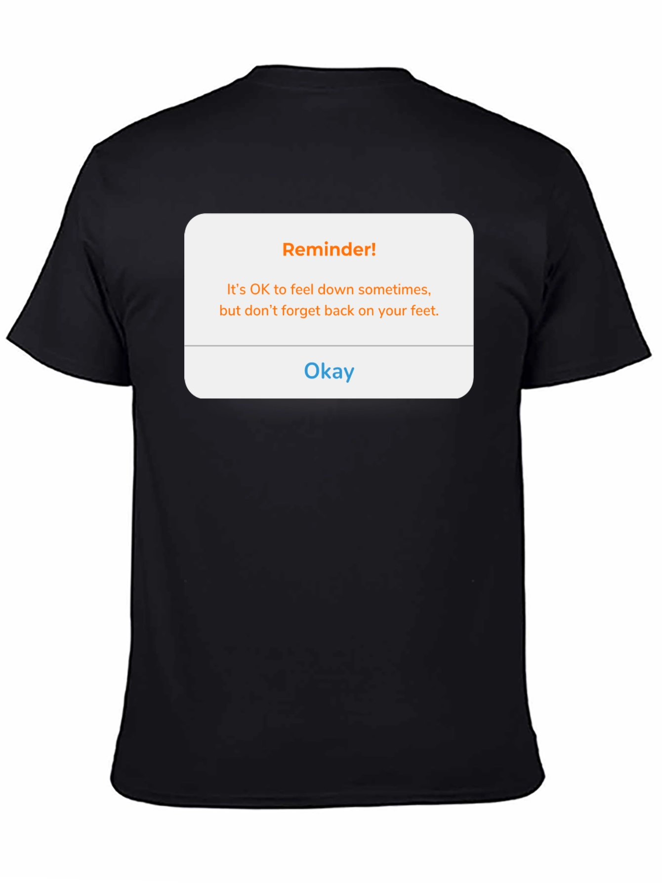 Reminder! Feel Down Sometimes T-Shirt