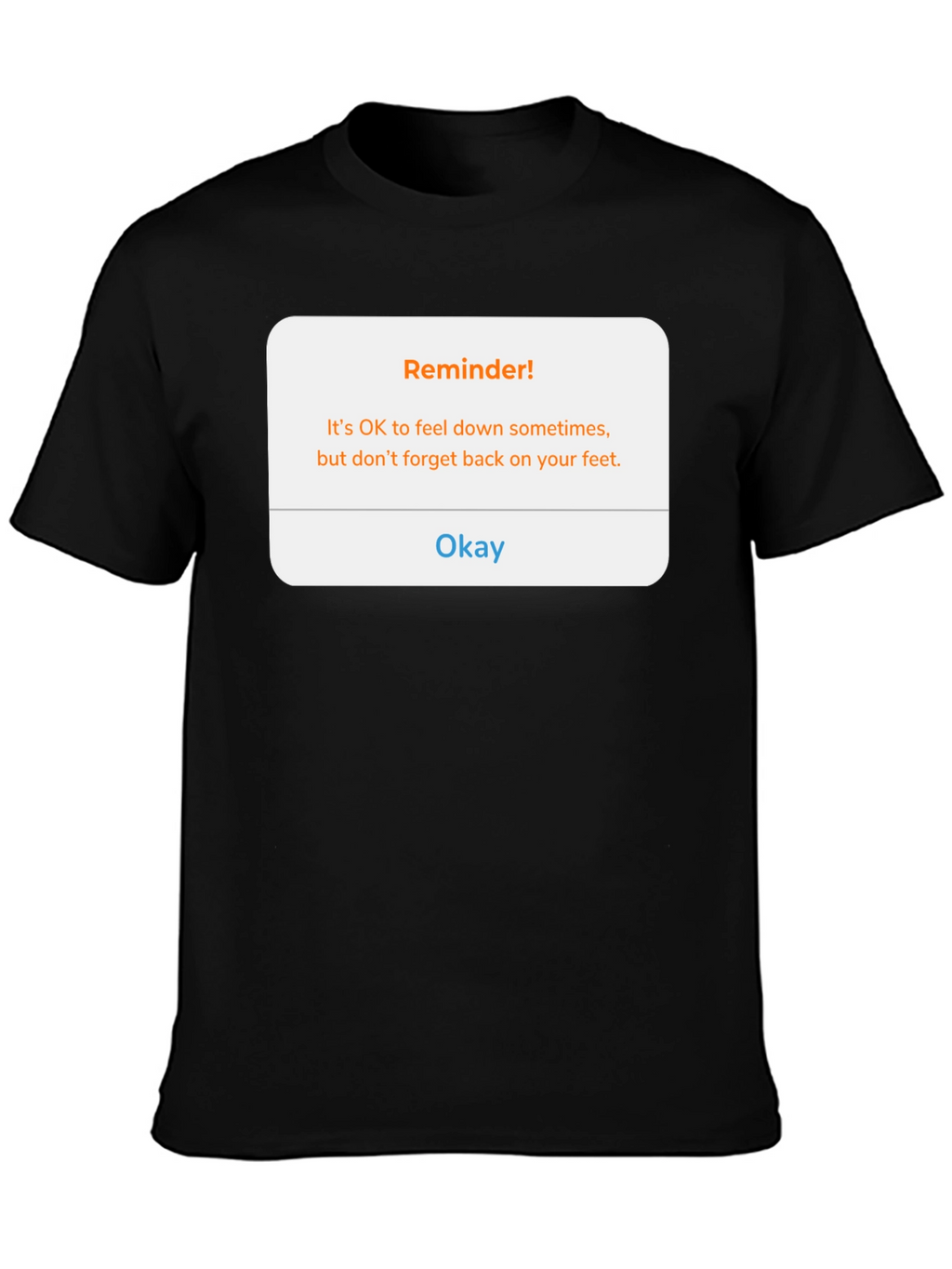 Reminder! Feel Down Sometimes T-Shirt