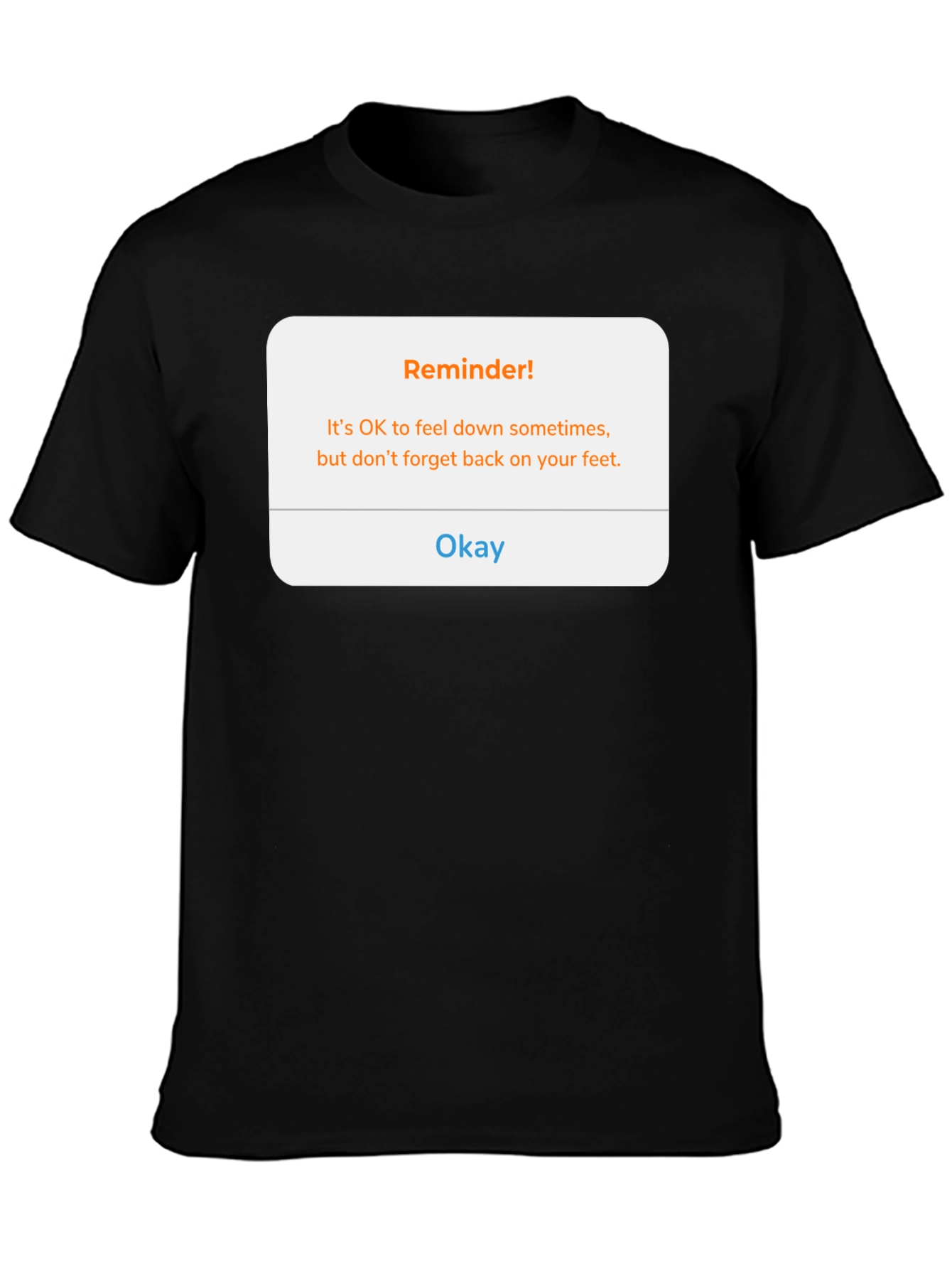 Reminder! Feel Down Sometimes T-Shirt