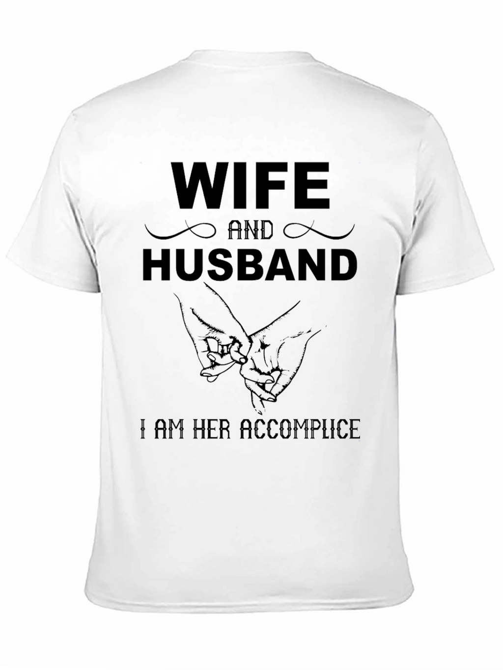 Wife and Husband Matching Tee: I am Her Accomplice