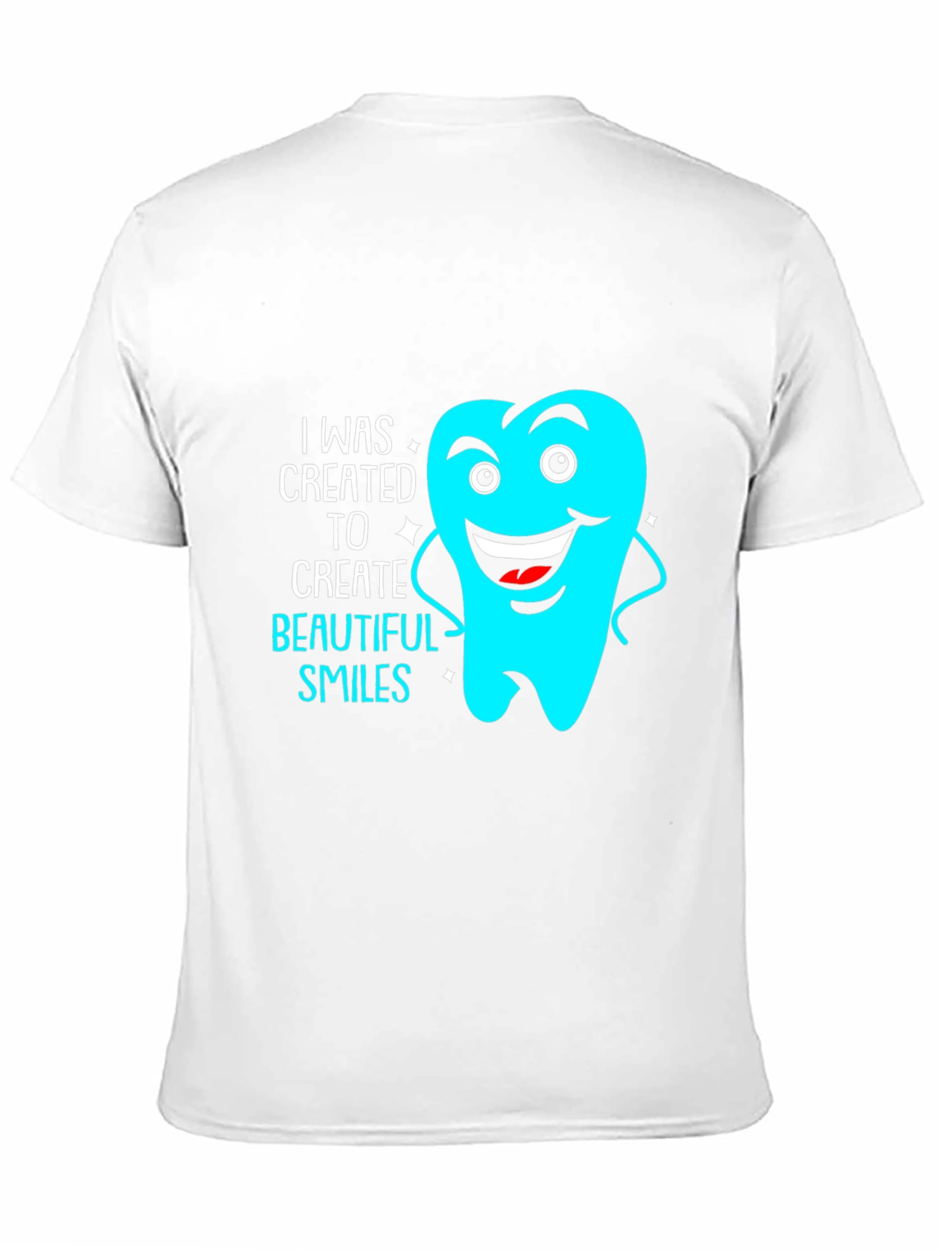 Dentist Tee: Created to Create Beautiful Smiles