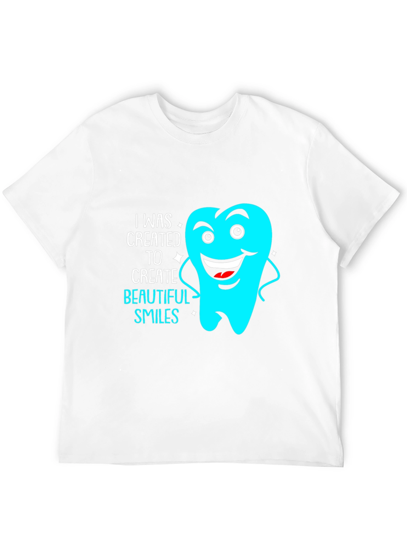 Dentist Tee: Created to Create Beautiful Smiles
