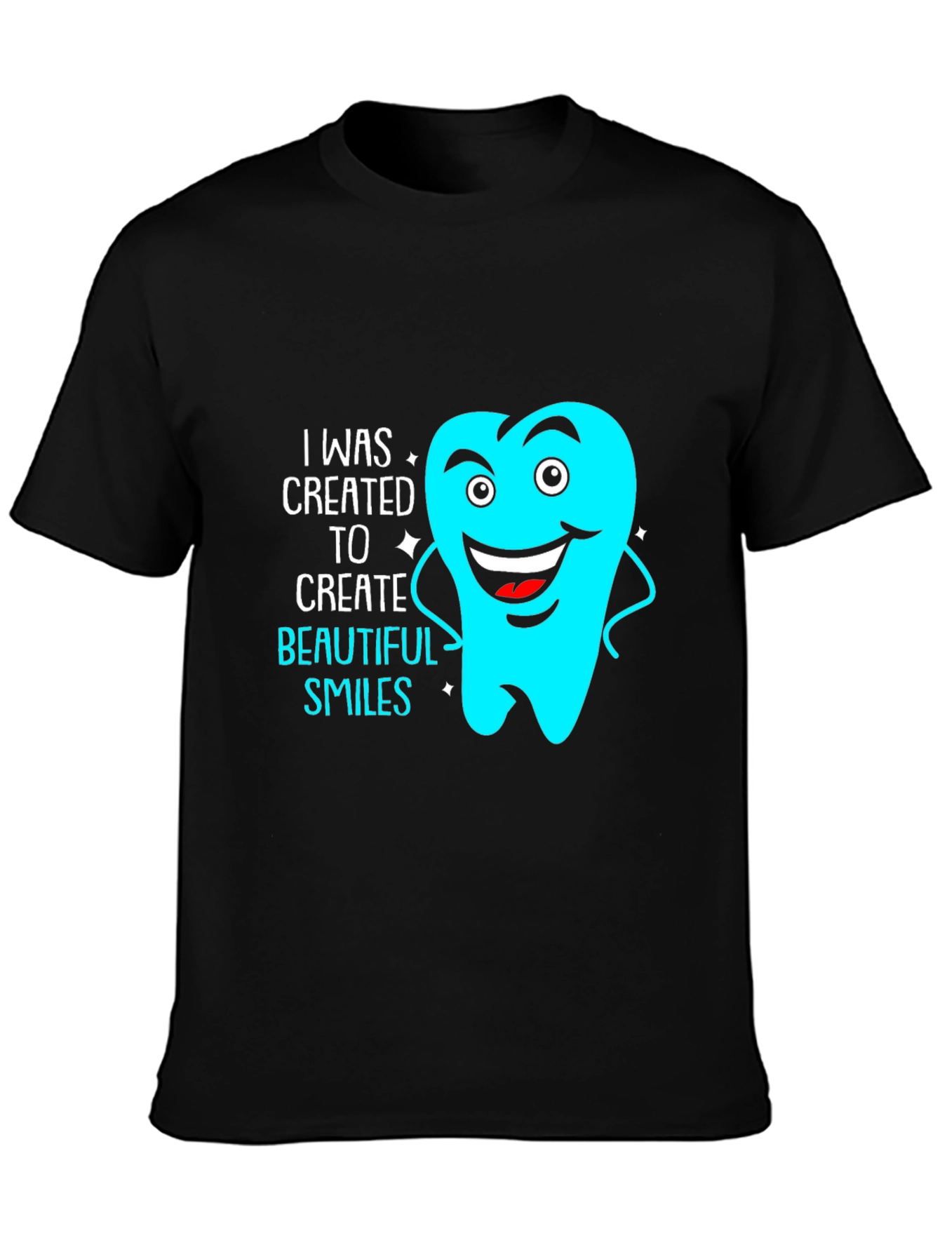 Dentist Tee: Created to Create Beautiful Smiles