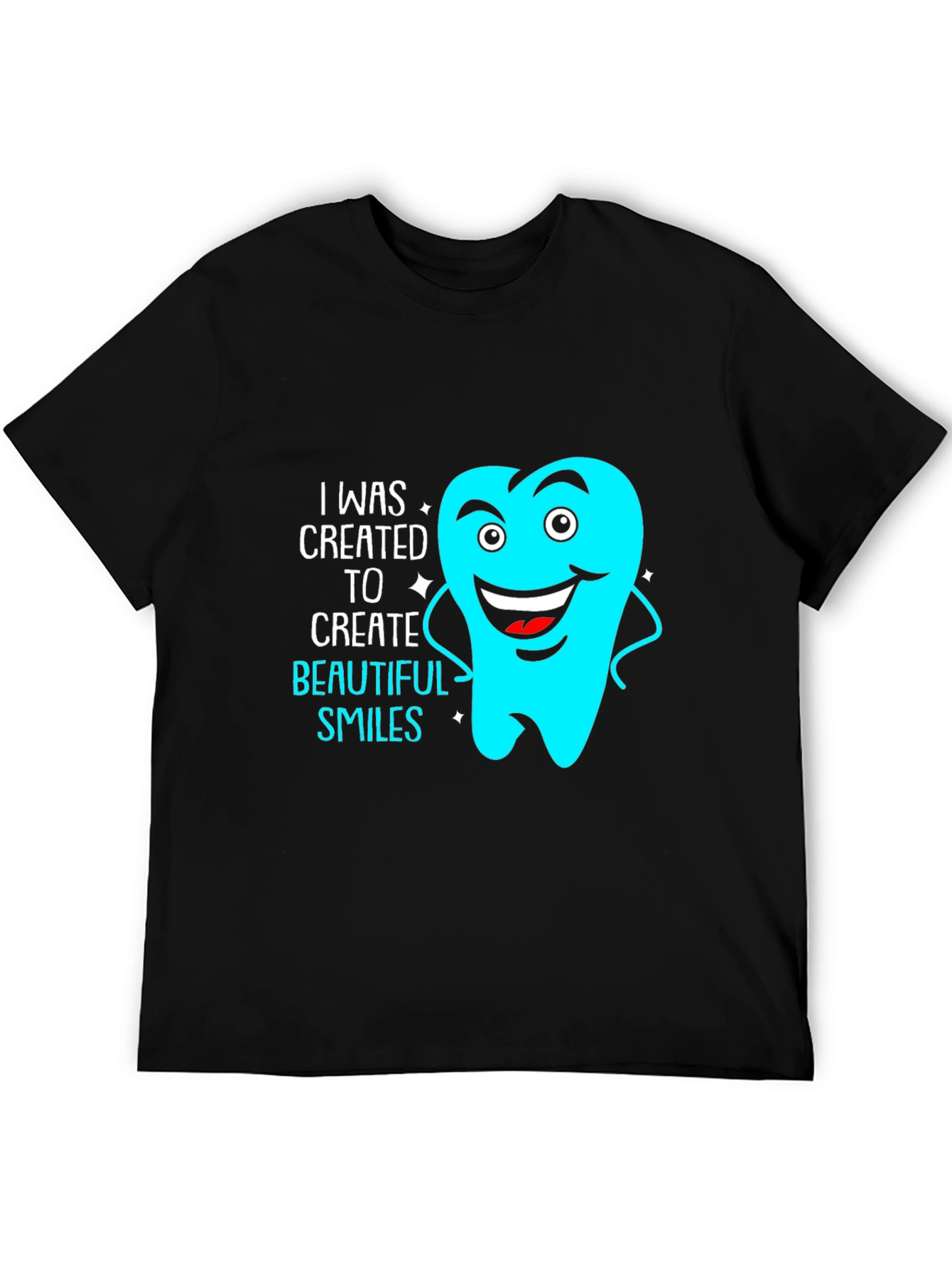 Dentist Tee: Created to Create Beautiful Smiles