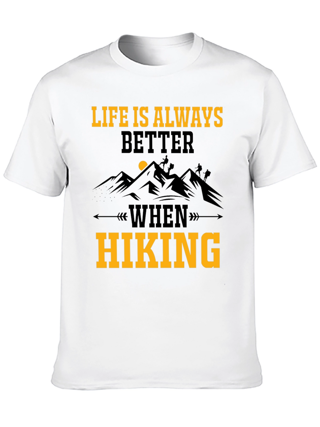 Hiking Adventure T-Shirt - Life is Better When Hiking!